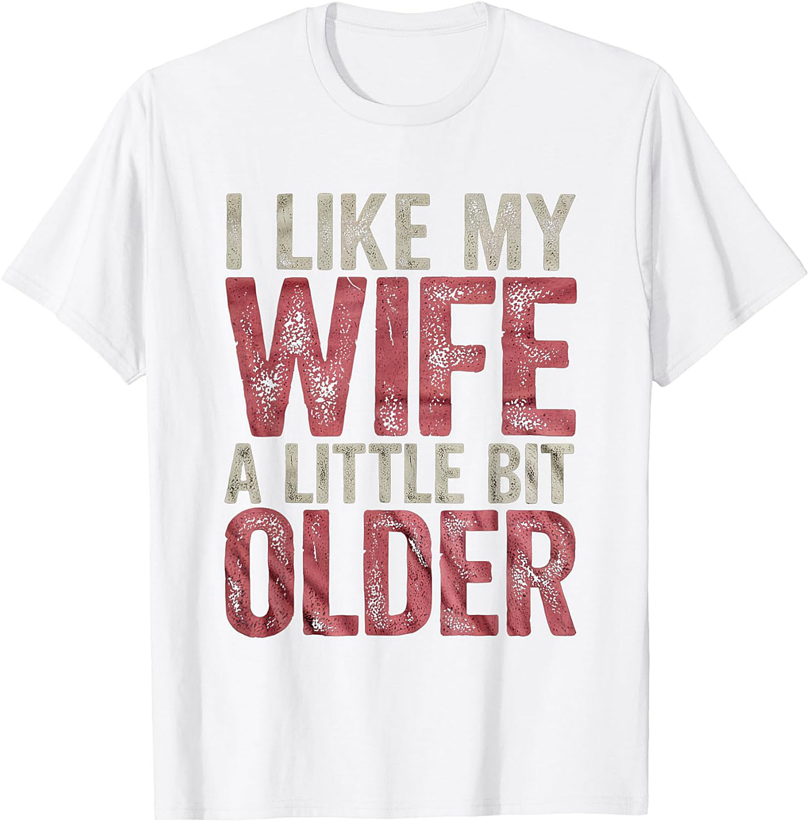 I Like My Wife A Little Bit Older Funny Husband T-Shirt