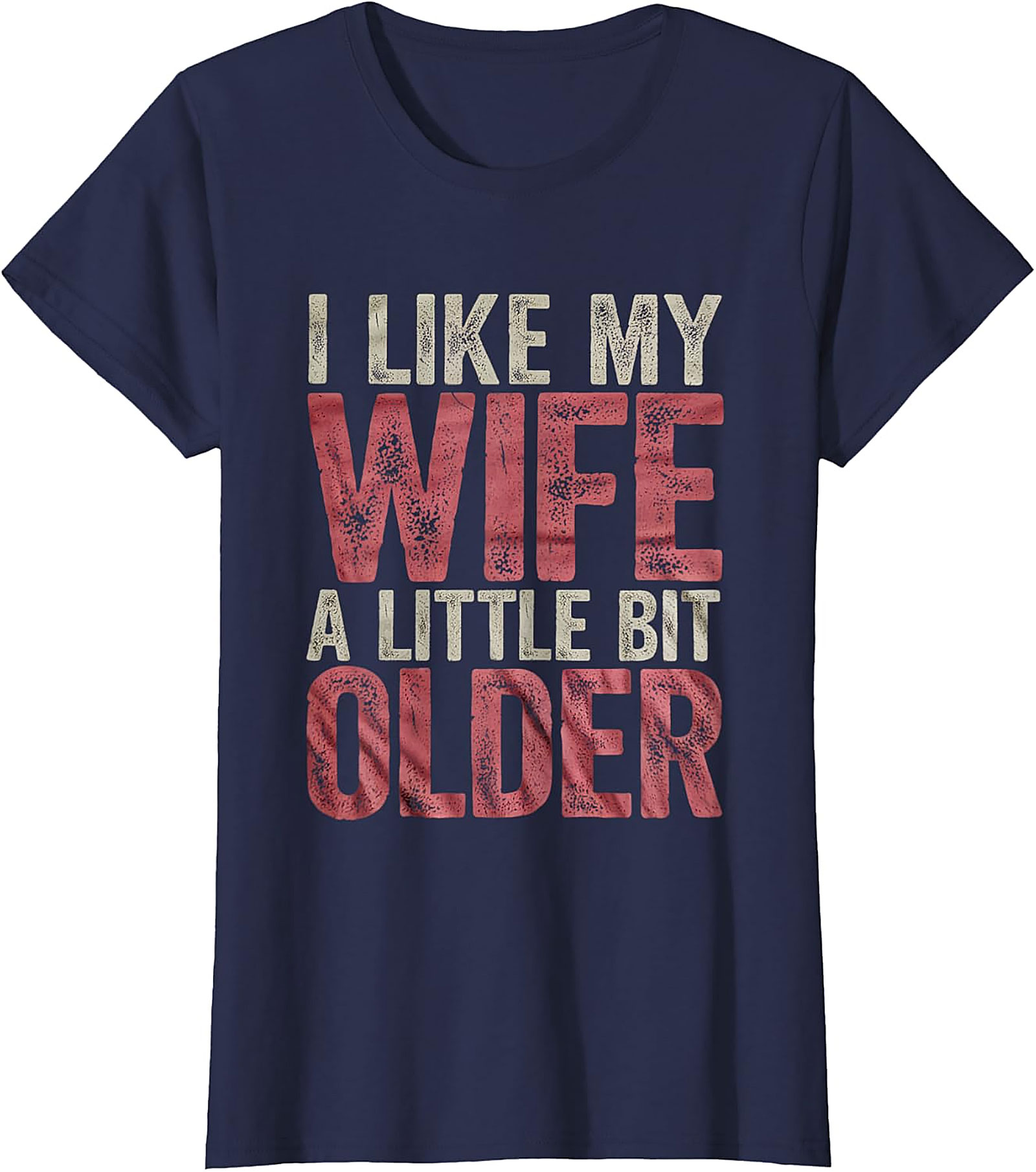 I Like My Wife A Little Bit Older Funny Husband T-Shirt