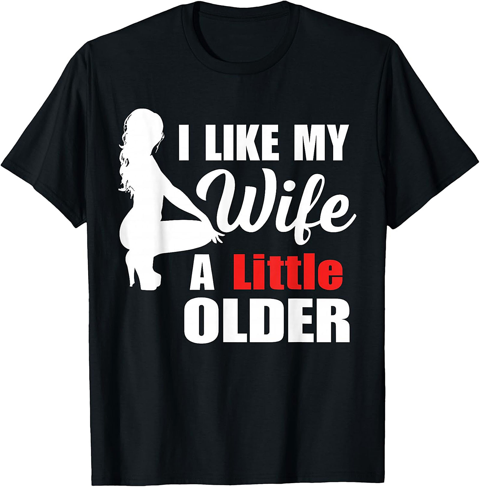 I Like My Wife A Little Older Funny Graphic Tee - Unisex Shirt