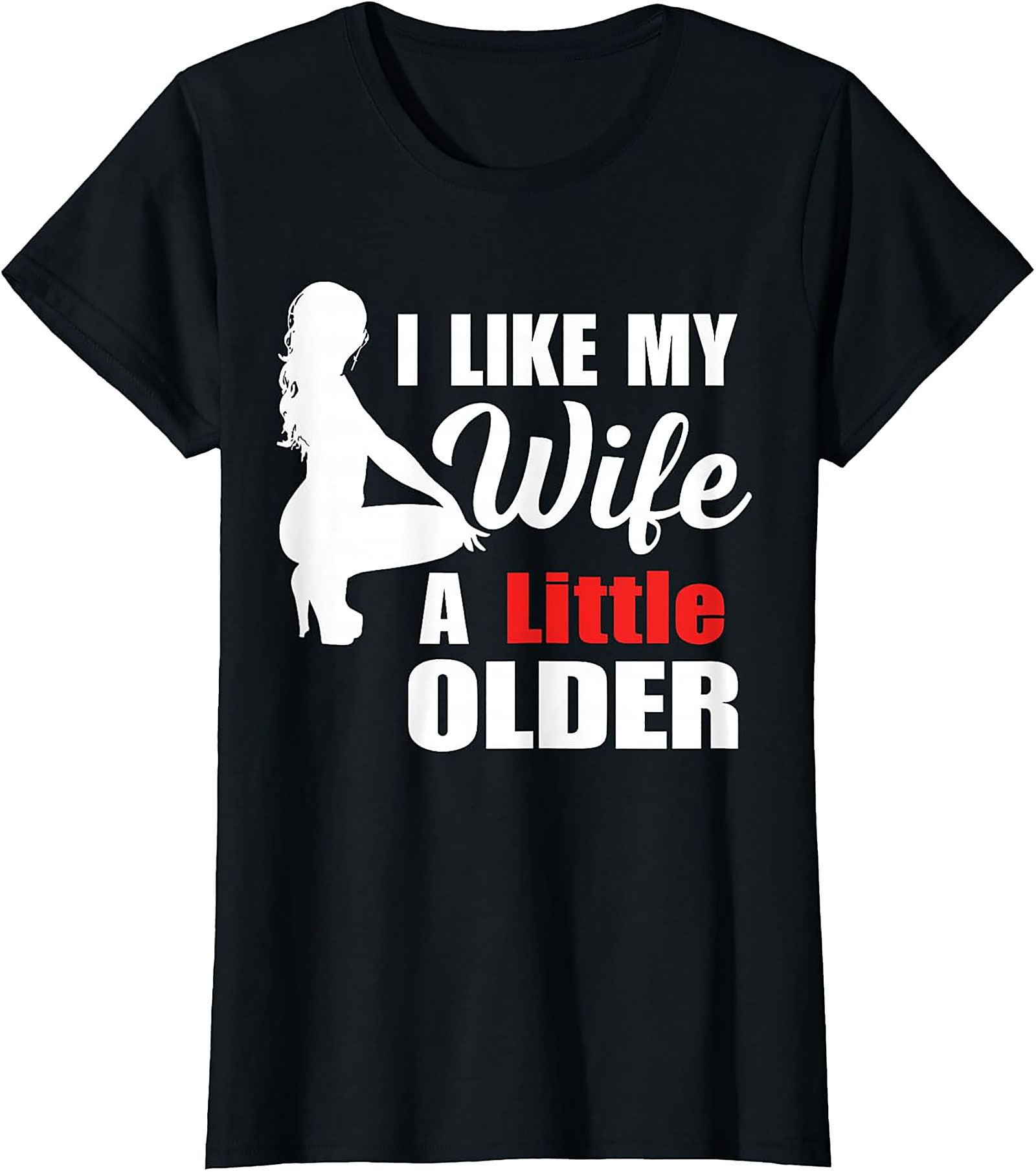 I Like My Wife A Little Older Funny Graphic Tee - Unisex Shirt