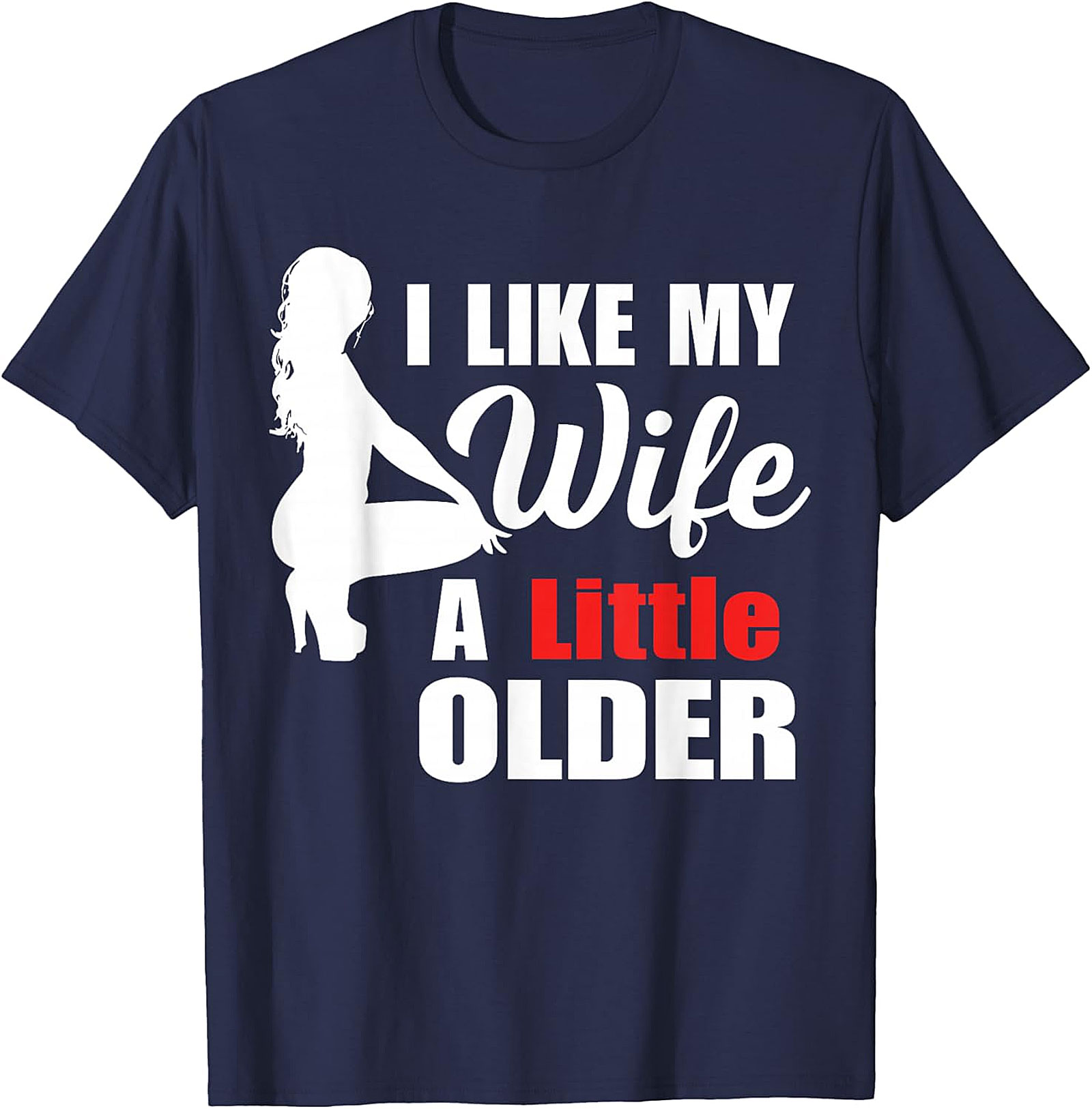I Like My Wife A Little Older Funny Graphic Tee - Unisex Shirt