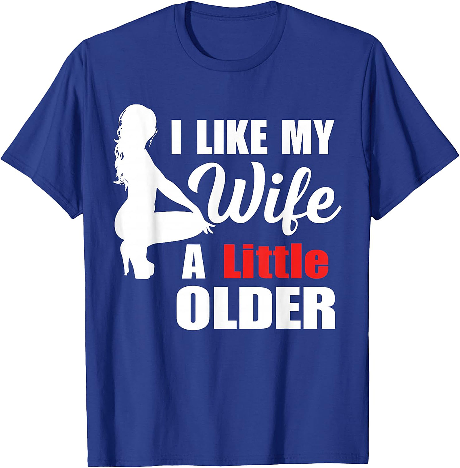 I Like My Wife A Little Older Funny Graphic Tee - Unisex Shirt
