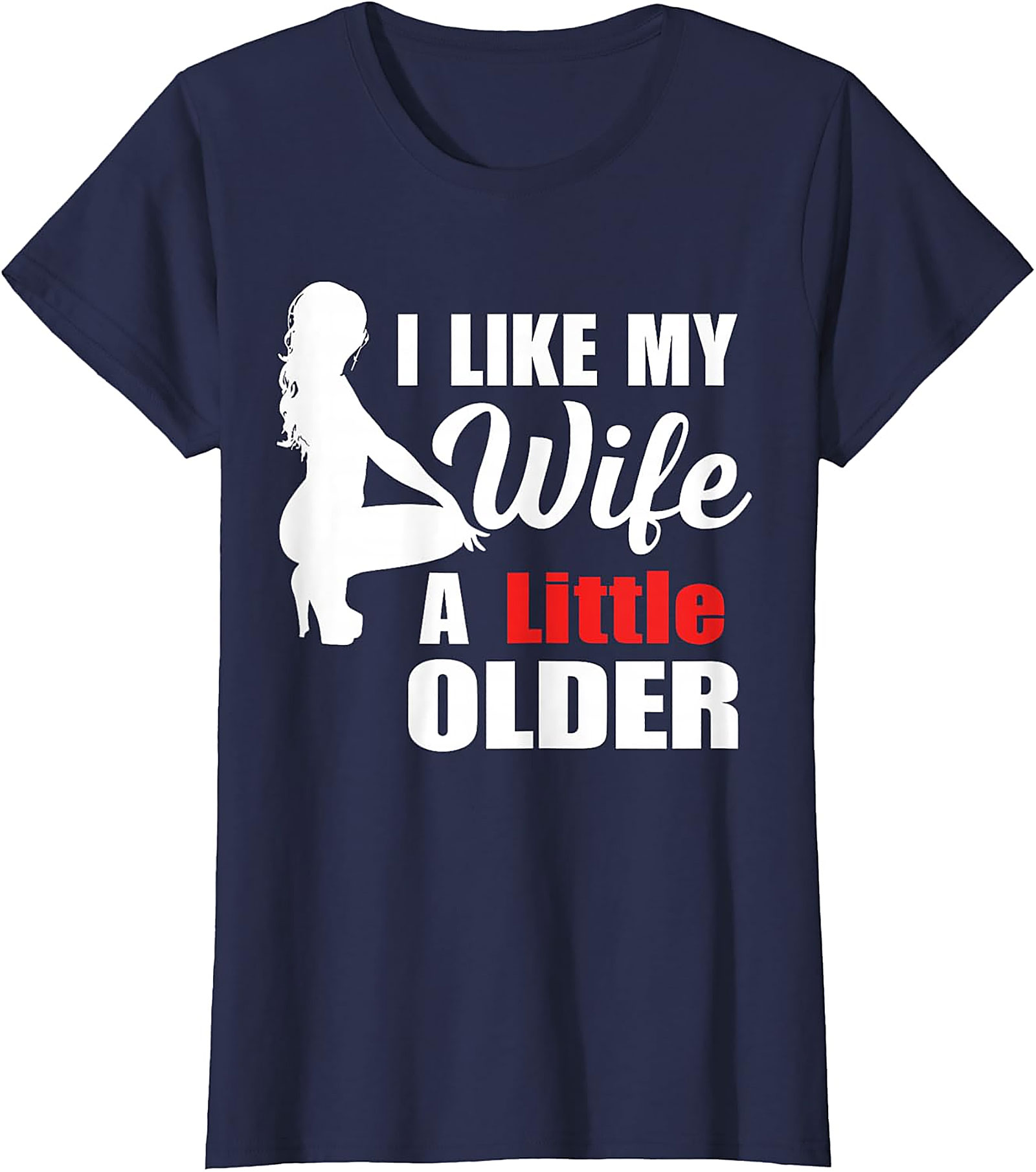 I Like My Wife A Little Older Funny Graphic Tee - Unisex Shirt