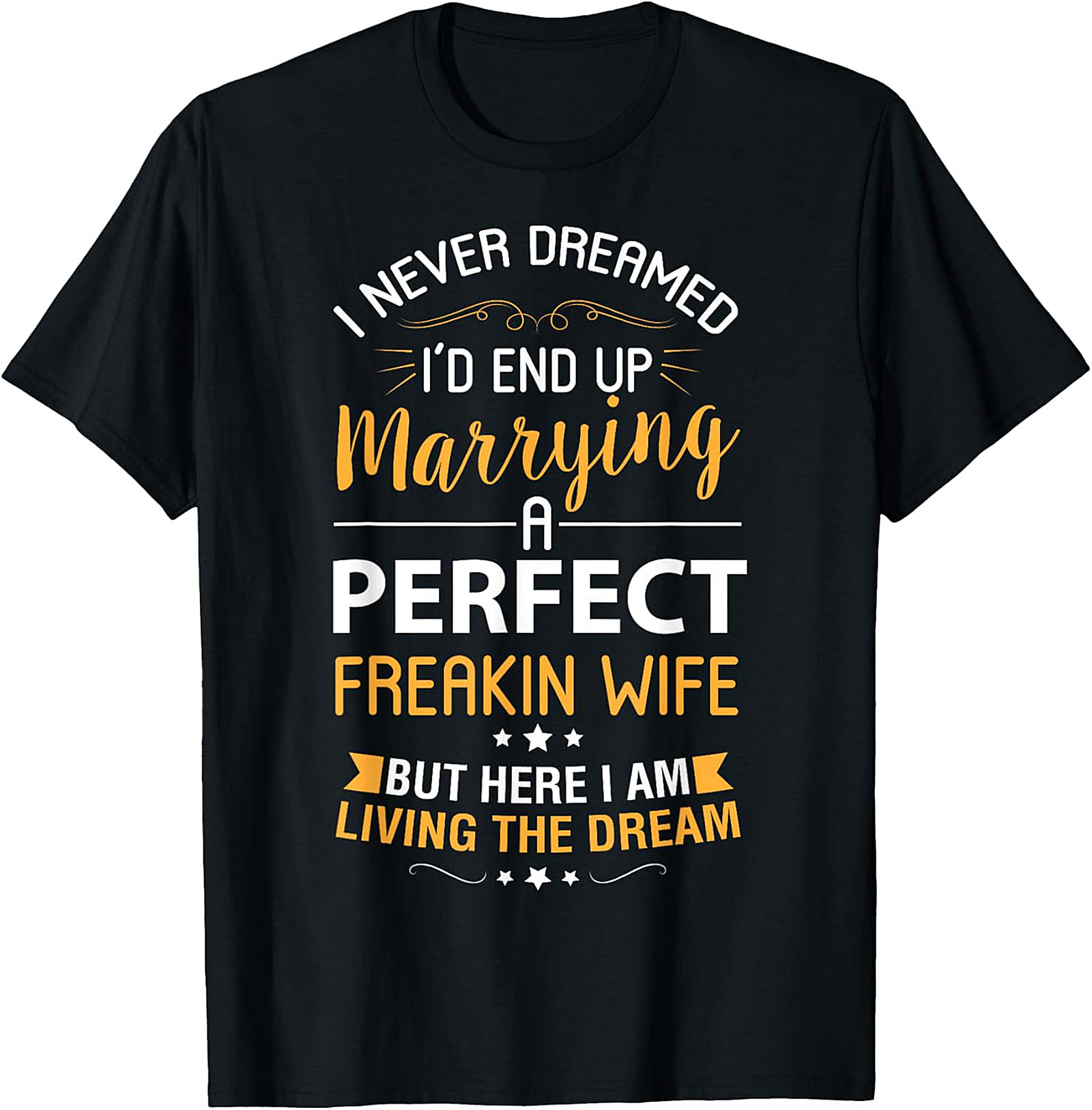 Living The Dream Funny Husband T-shirt | Perfect Wife Tee