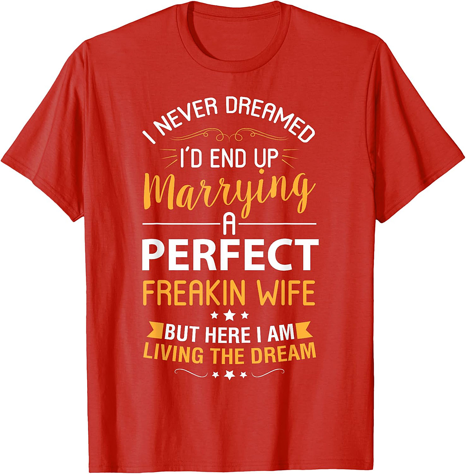 Living The Dream Funny Husband T-shirt | Perfect Wife Tee