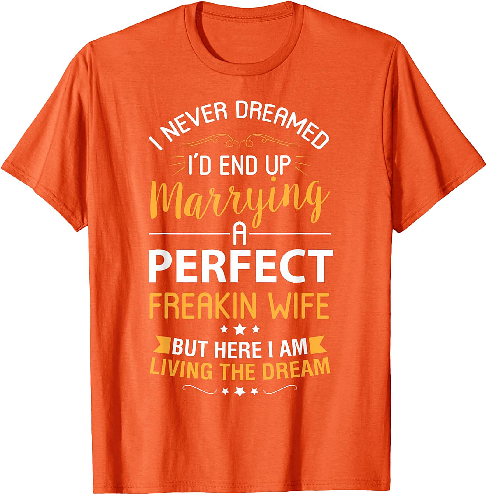 Living The Dream Funny Husband T-shirt | Perfect Wife Tee