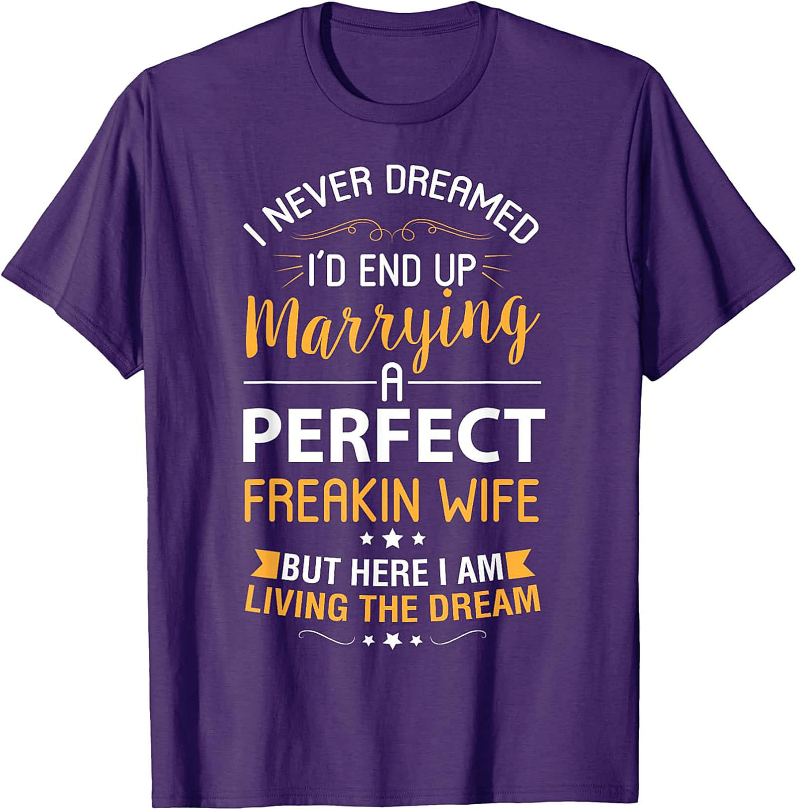 Living The Dream Funny Husband T-shirt | Perfect Wife Tee