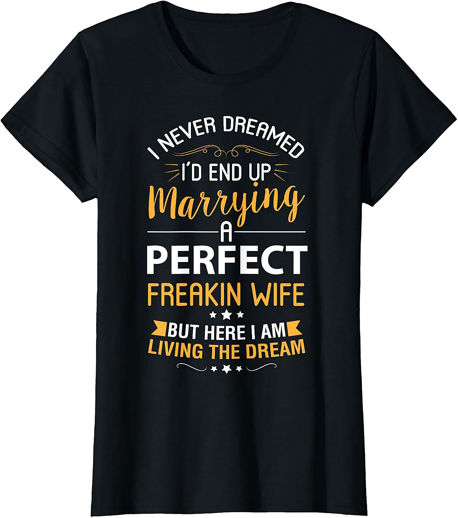 Living The Dream Funny Husband T-shirt | Perfect Wife Tee