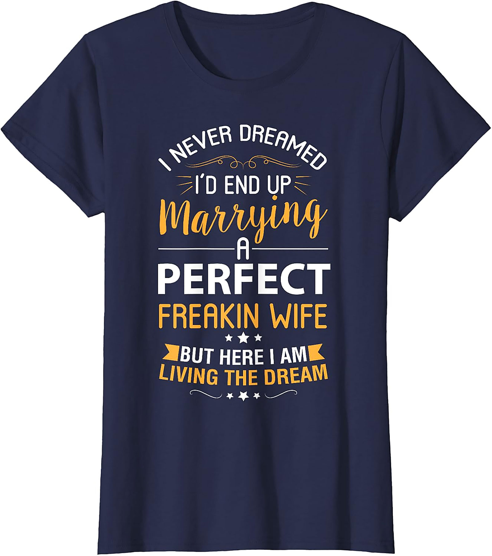 Living The Dream Funny Husband T-shirt | Perfect Wife Tee