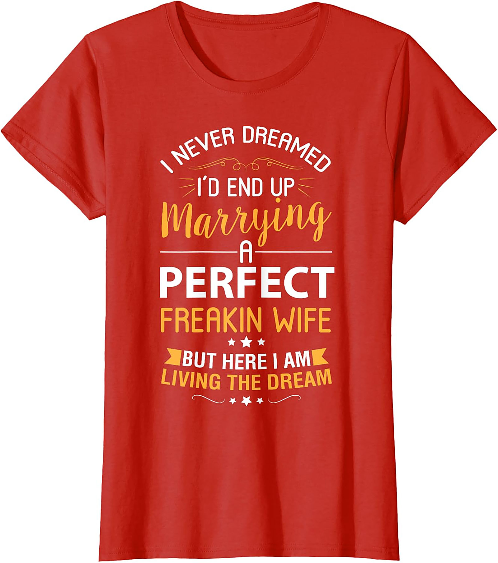 Living The Dream Funny Husband T-shirt | Perfect Wife Tee