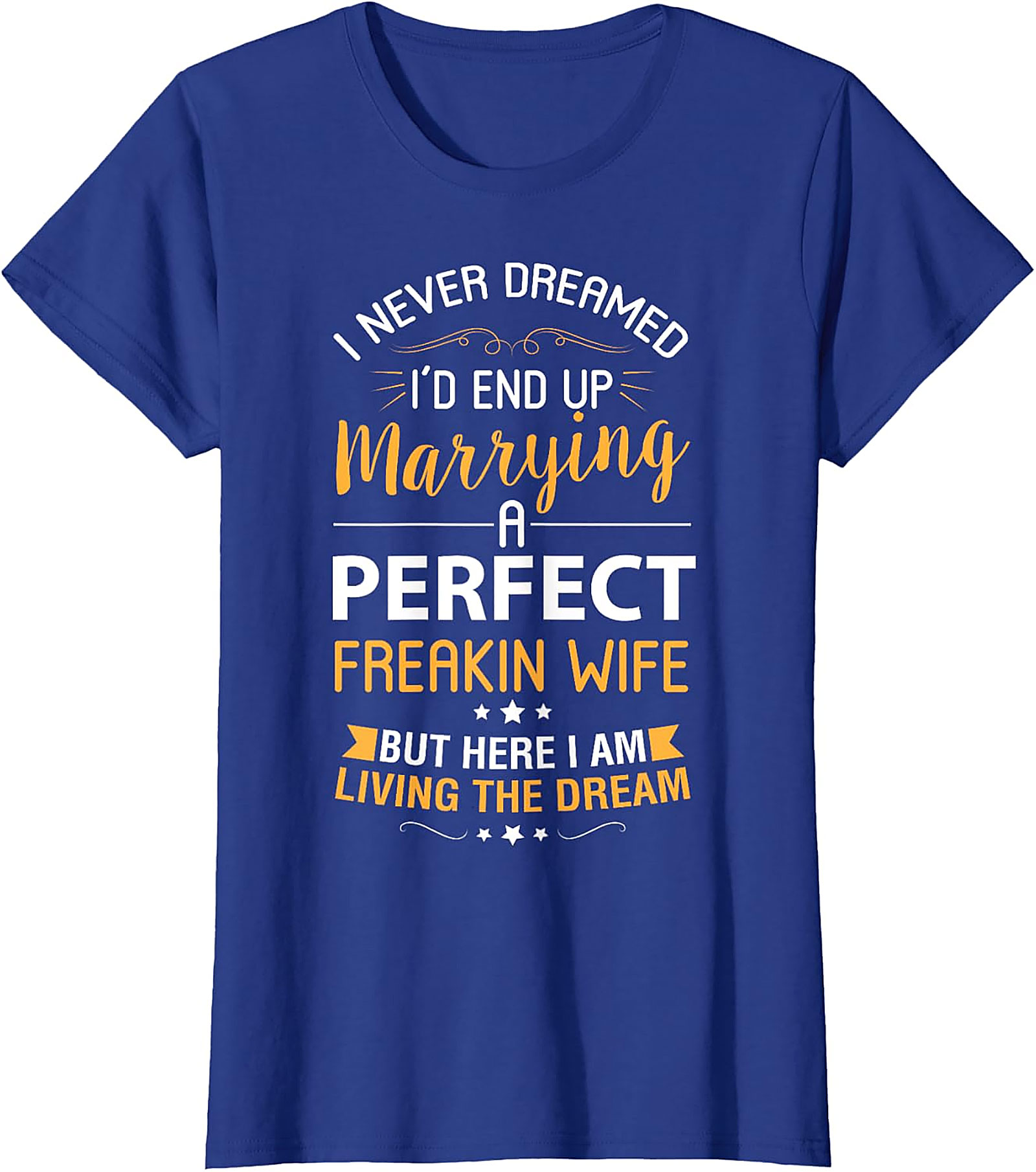 Living The Dream Funny Husband T-shirt | Perfect Wife Tee