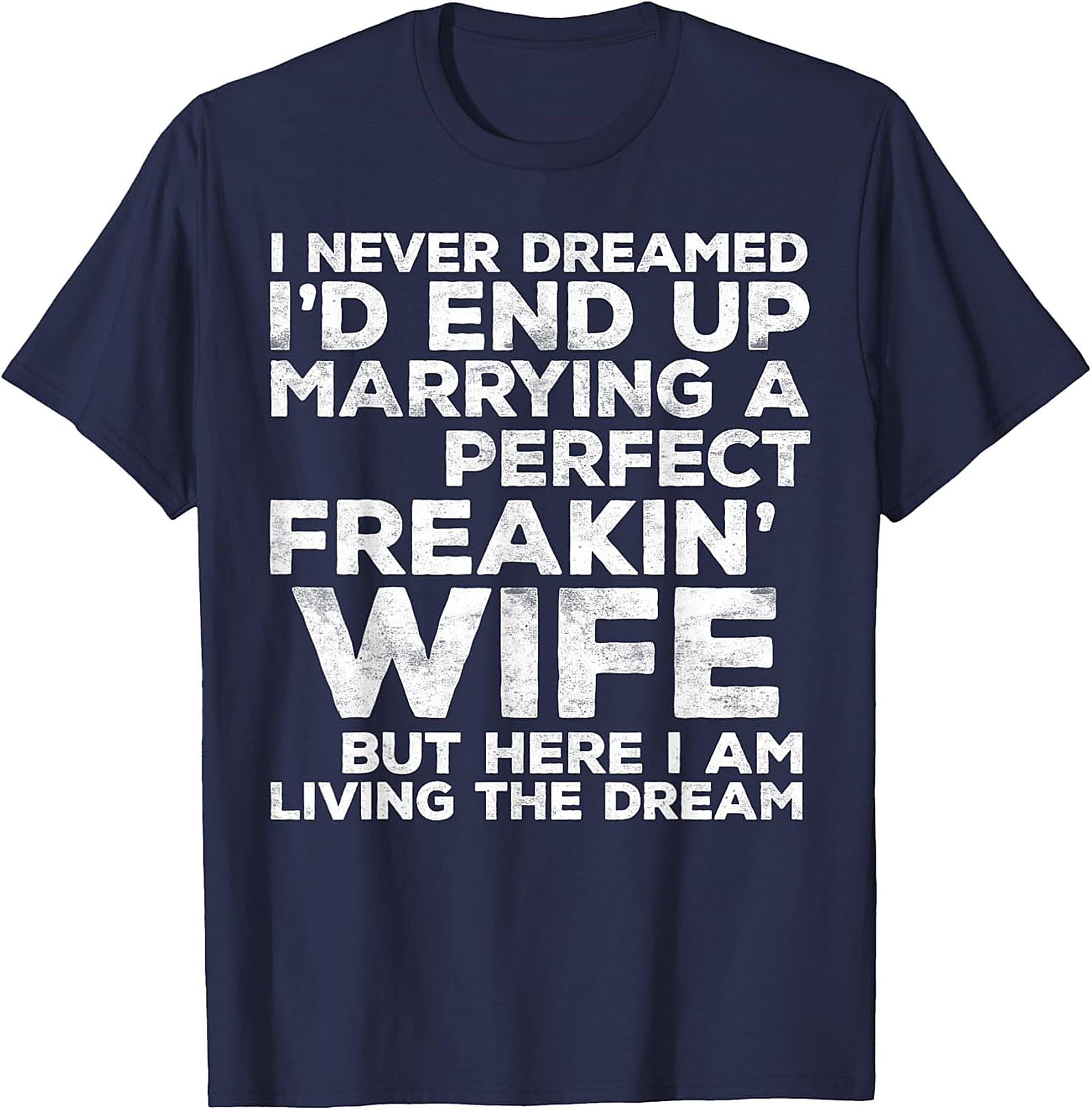 Perfect Wife Living The Dream Funny Husband T-Shirt