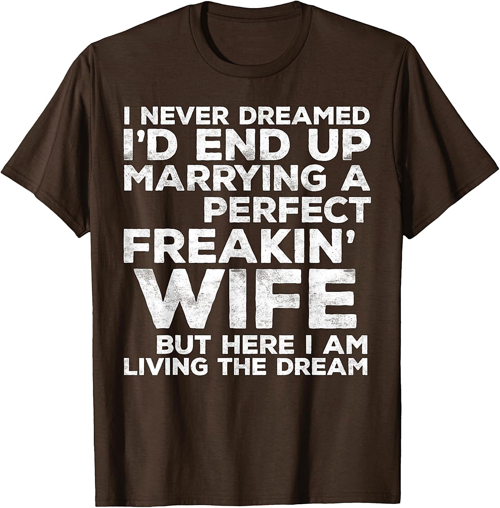 Perfect Wife Living The Dream Funny Husband T-Shirt