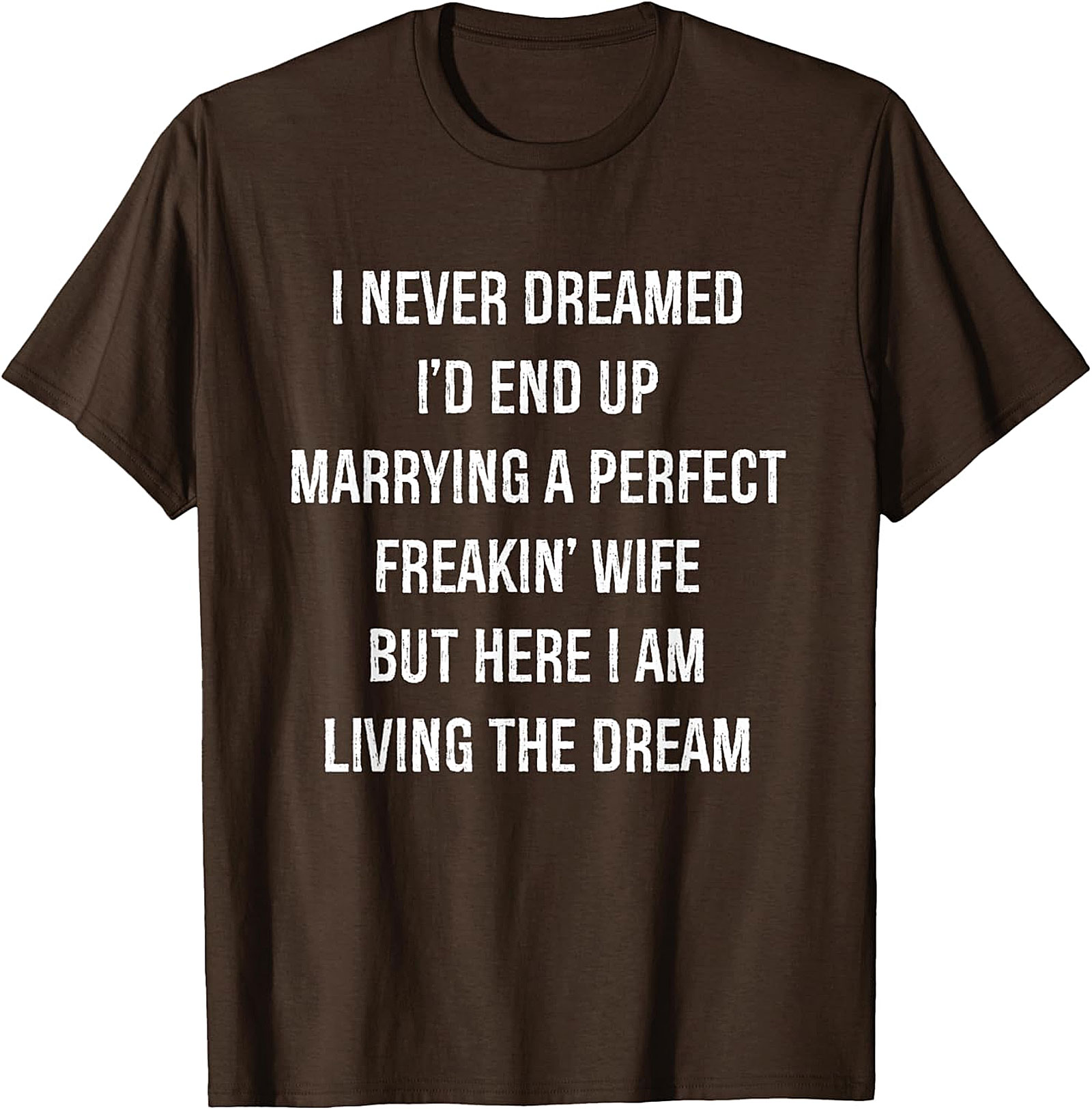 Perfect Wife Funny Shirt - Living the Dream Husband Tee