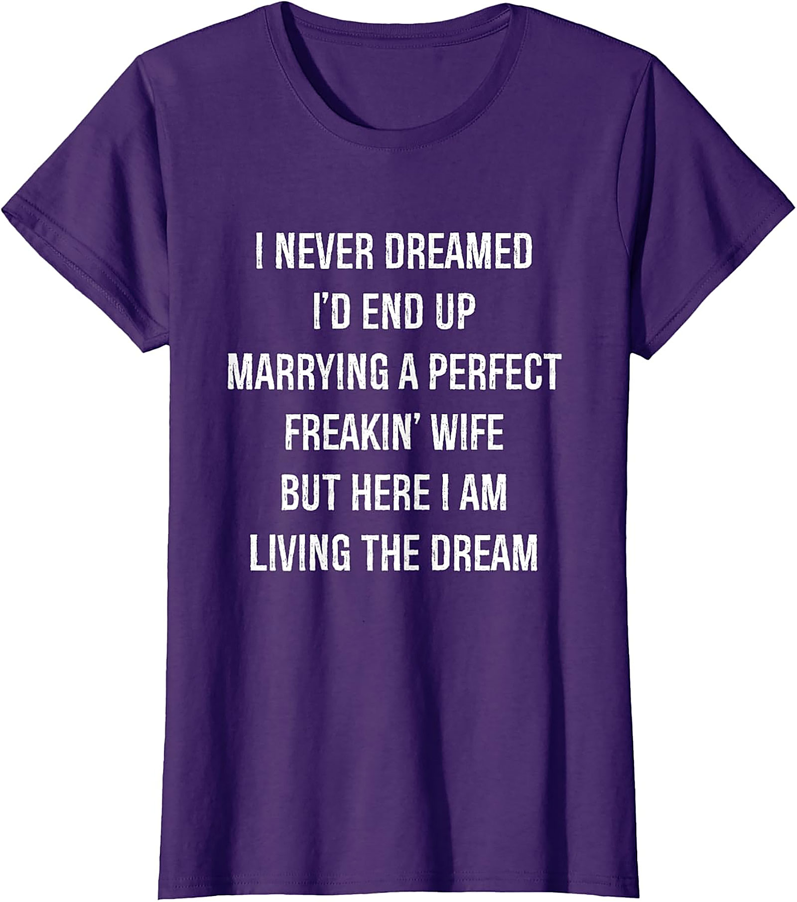 Perfect Wife Funny Shirt - Living the Dream Husband Tee