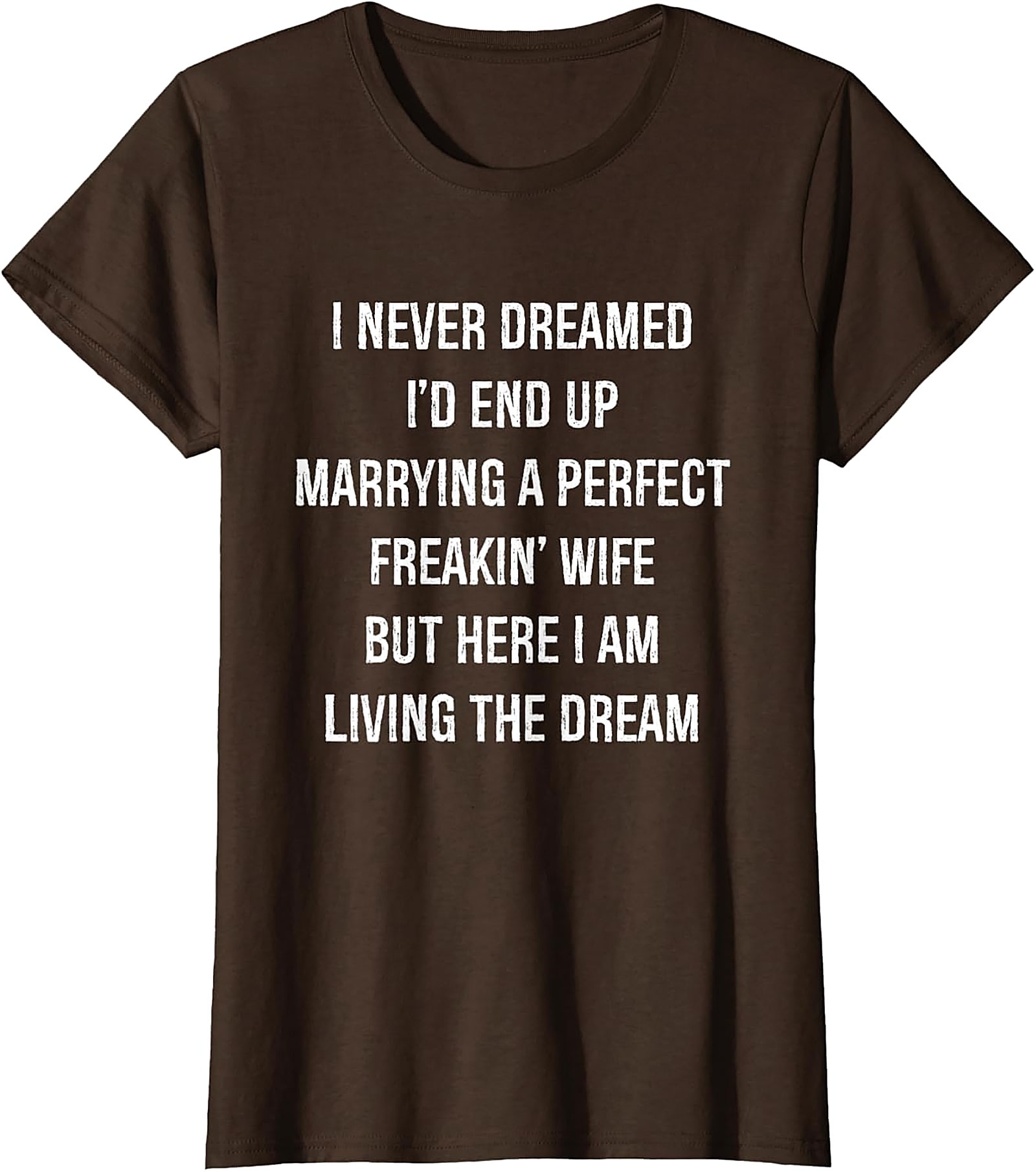 Perfect Wife Funny Shirt - Living the Dream Husband Tee