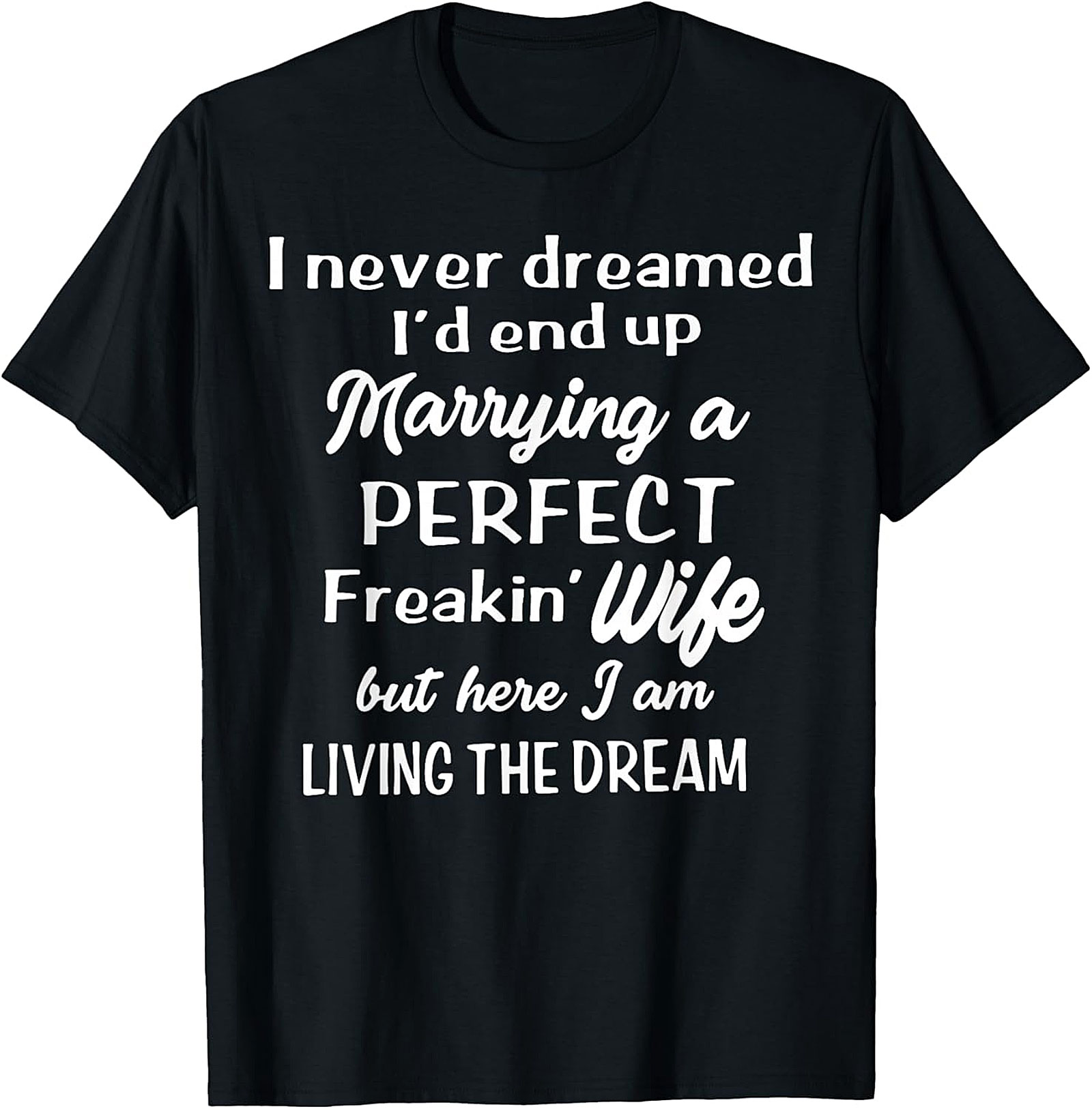 Perfect Freakin' Wife Funny Husband T-Shirt | Gift for Him