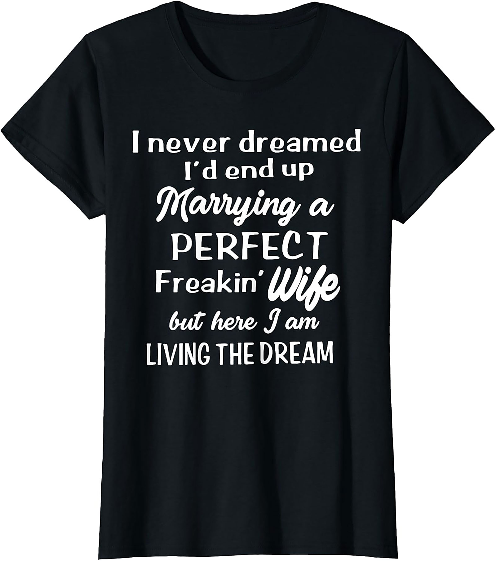 Perfect Freakin' Wife Funny Husband T-Shirt | Gift for Him