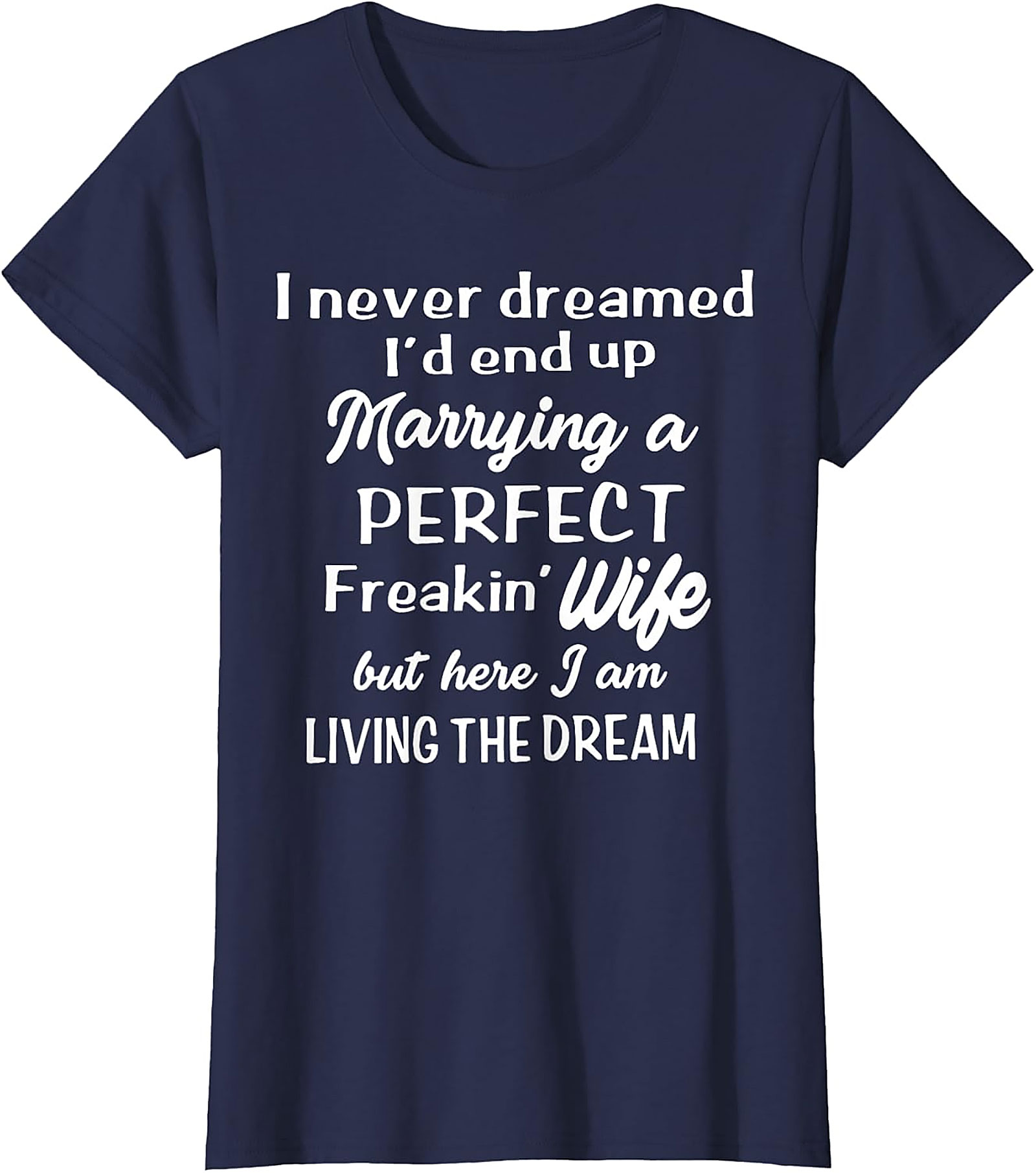 Perfect Freakin' Wife Funny Husband T-Shirt | Gift for Him