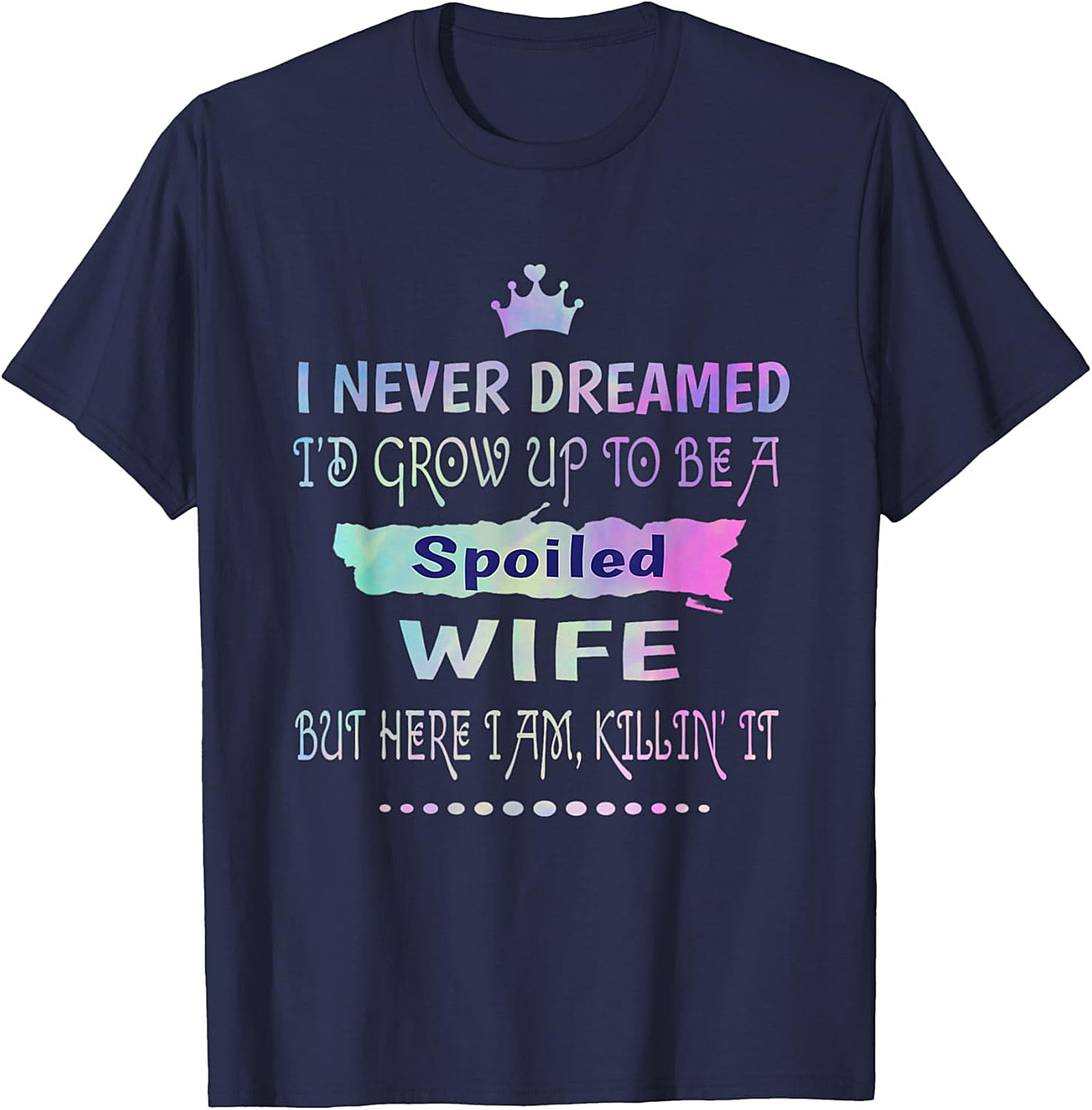 Spoiled Wife Graphic Tee - Funny Marriage T-Shirt Gift