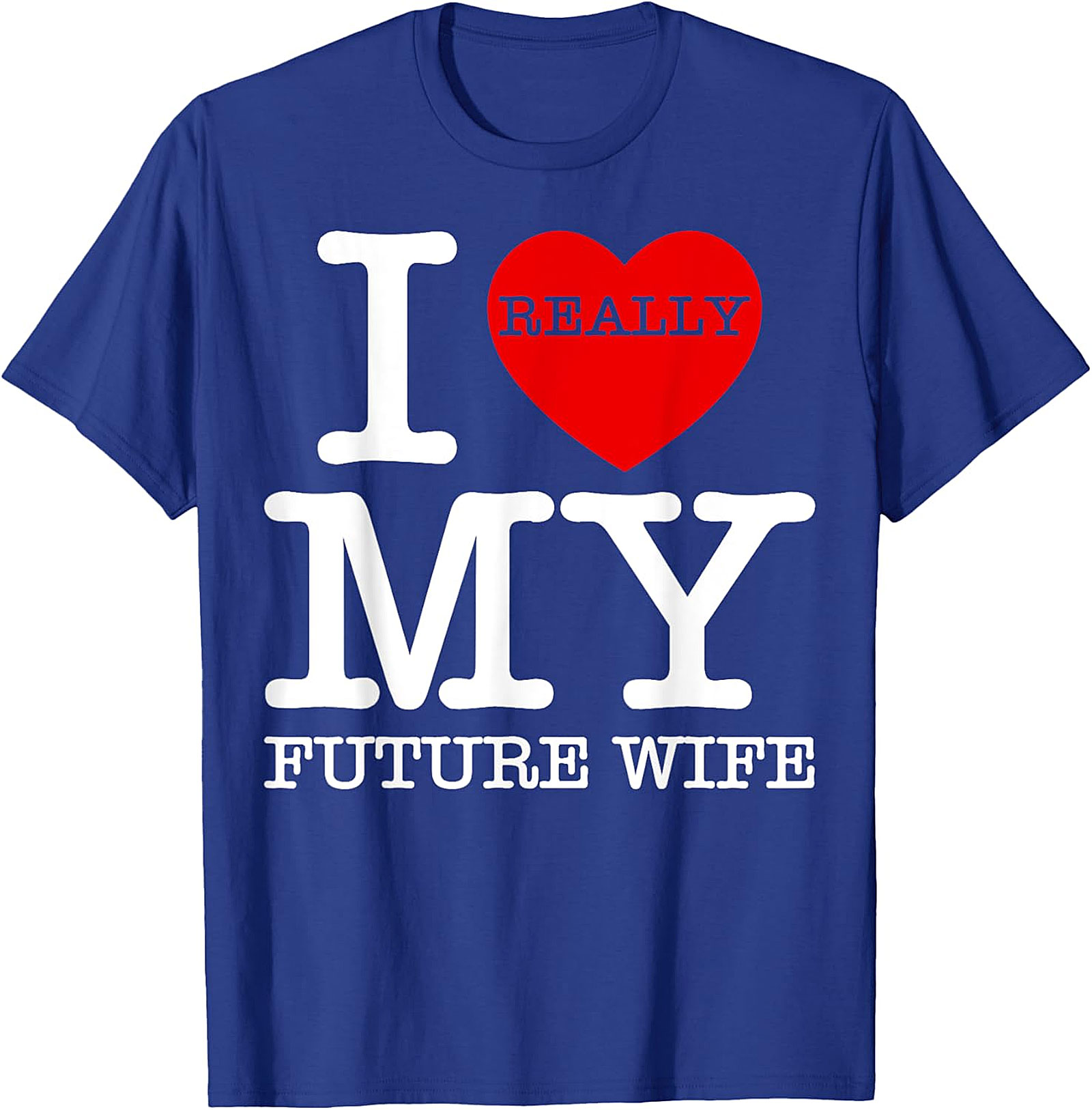 I Really Love My Future Wife T-shirt | Funny Groom Tee