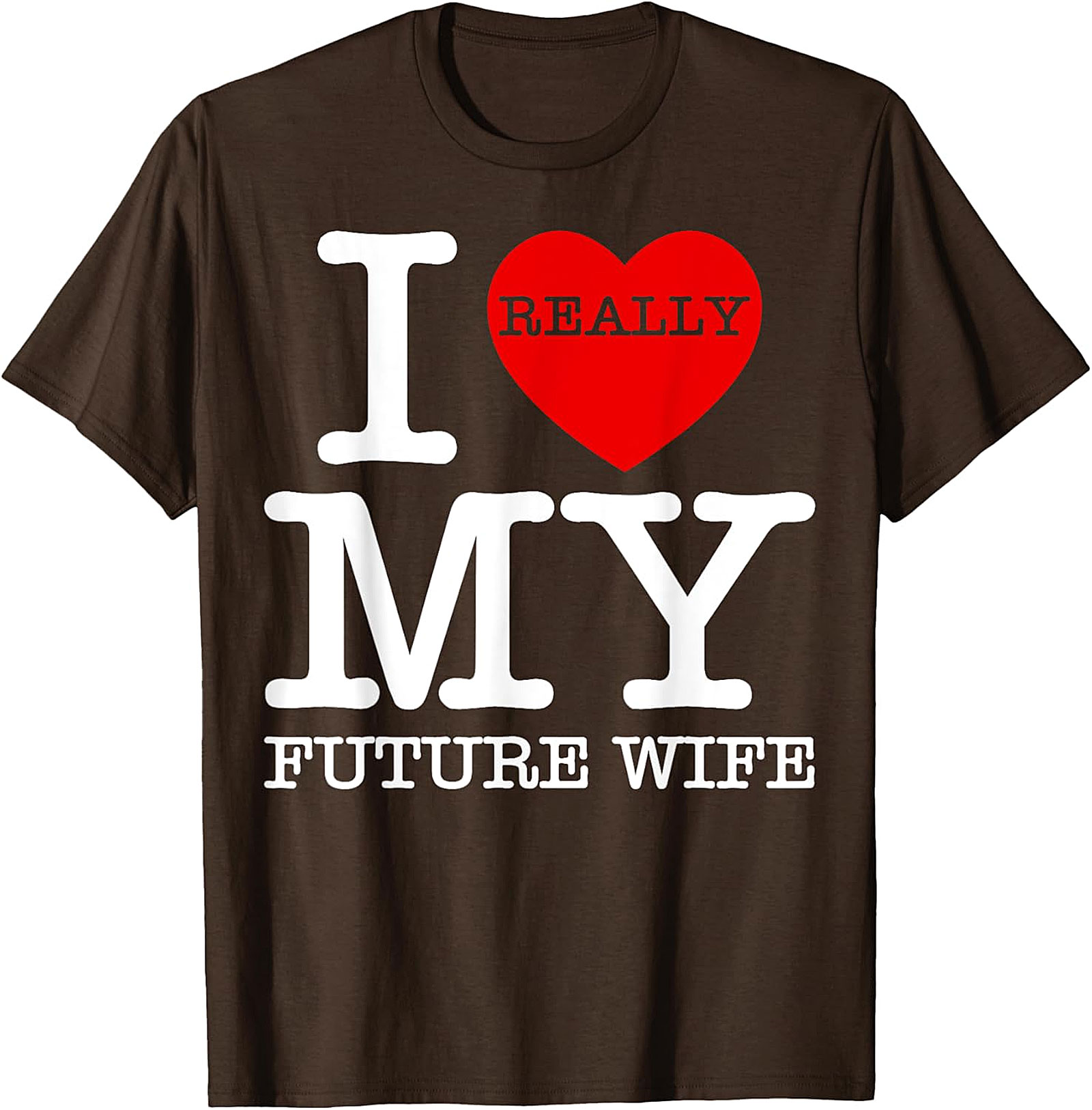 I Really Love My Future Wife T-shirt | Funny Groom Tee