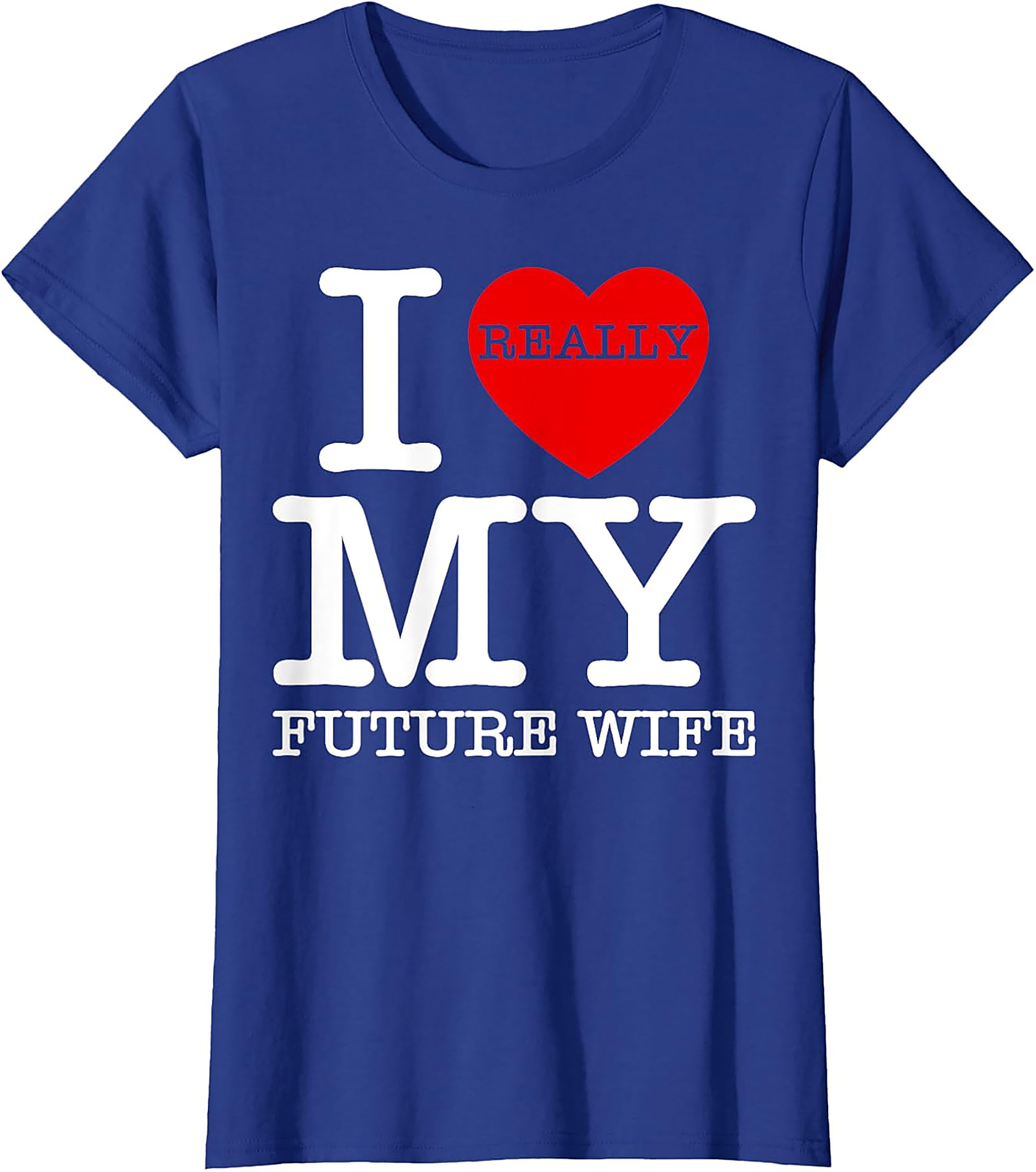 I Really Love My Future Wife T-shirt | Funny Groom Tee