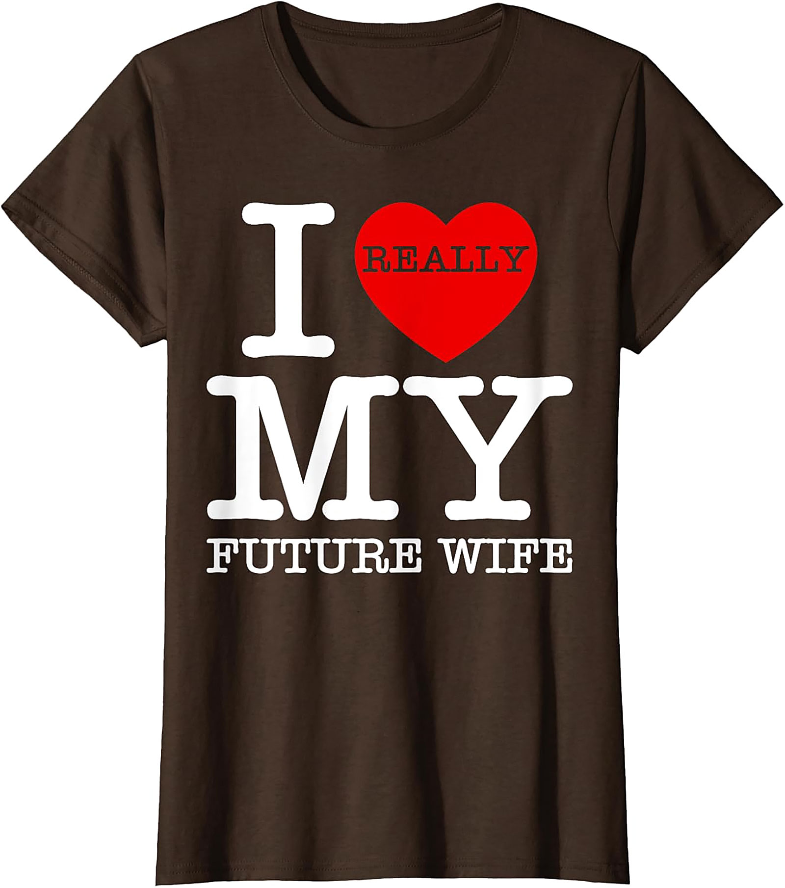 I Really Love My Future Wife T-shirt | Funny Groom Tee