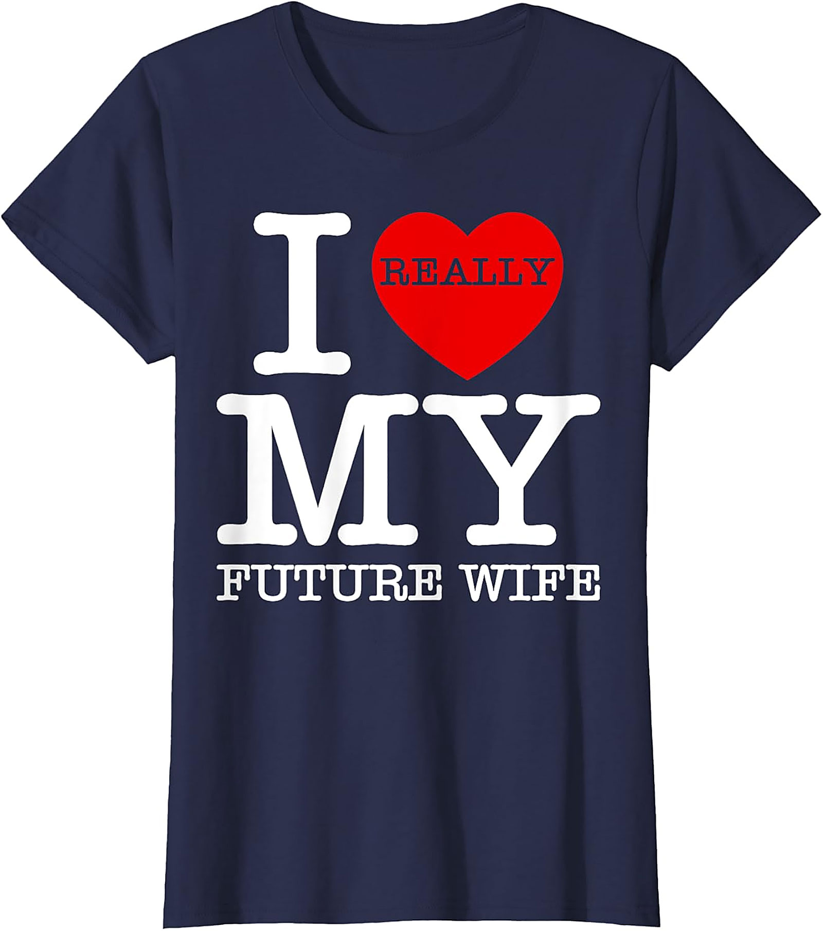 I Really Love My Future Wife T-shirt | Funny Groom Tee