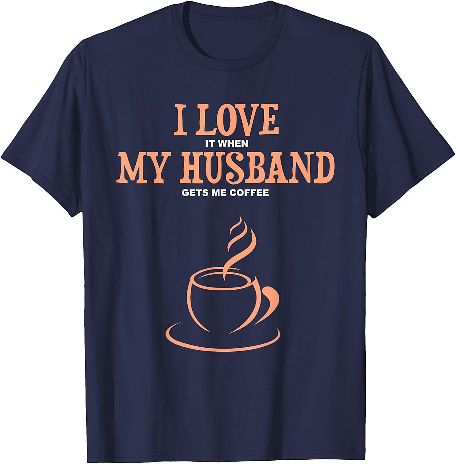 Coffee Husband T-Shirt - Funny Wife Graphic Tee | Soft Cotton