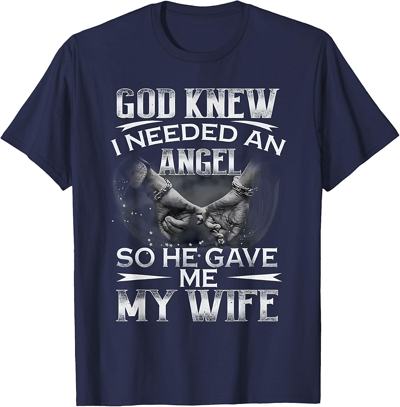 God Knew I Needed An Angel Wife T-shirt | Husband Gift Tee