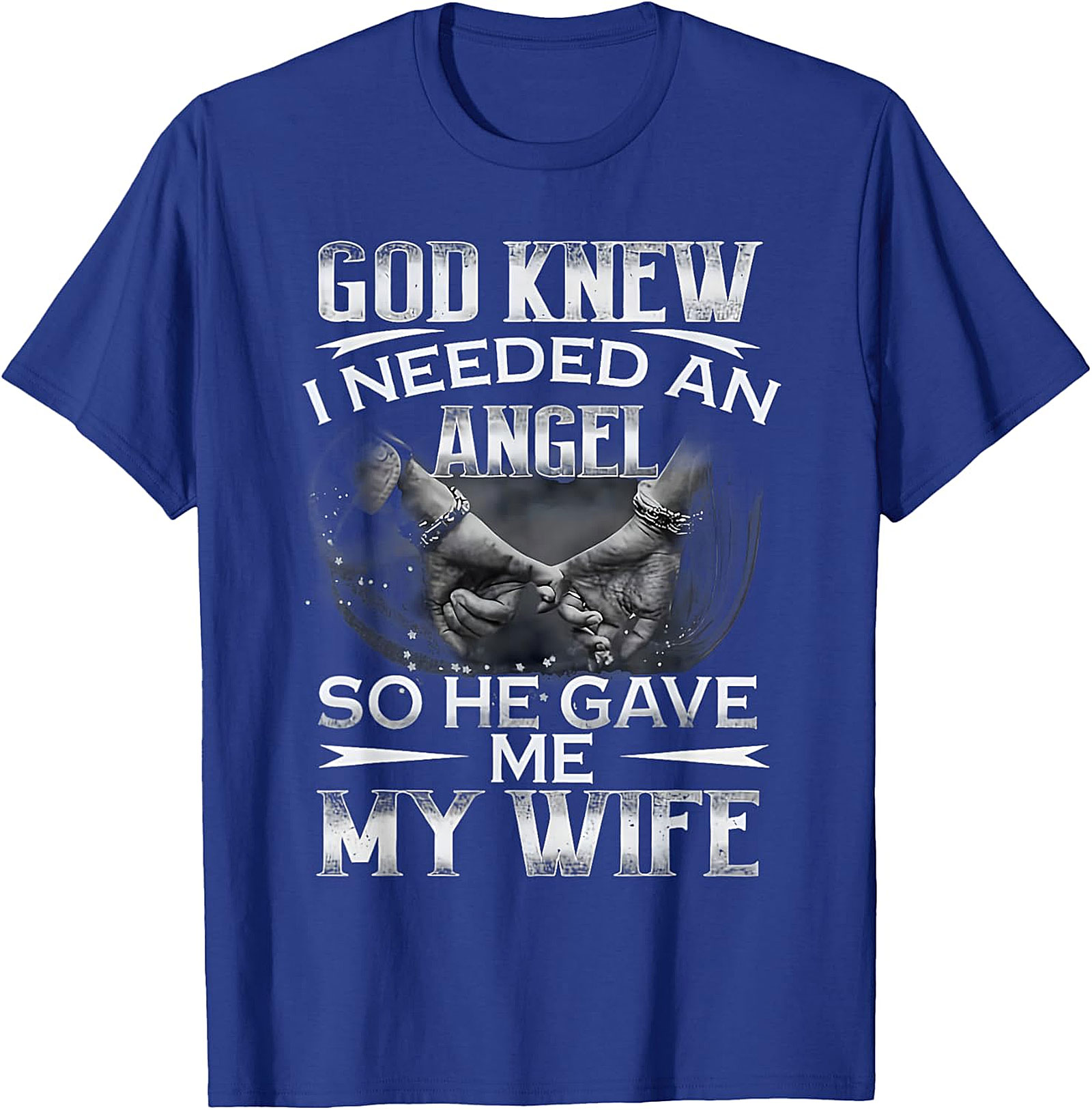 God Knew I Needed An Angel Wife T-shirt | Husband Gift Tee