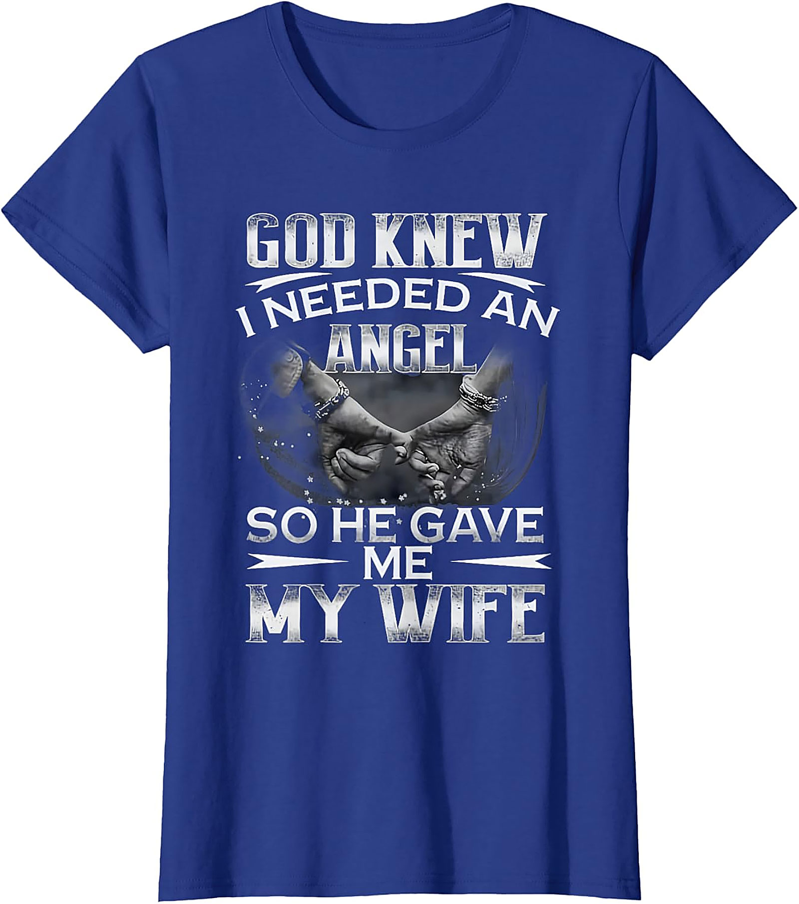 God Knew I Needed An Angel Wife T-shirt | Husband Gift Tee