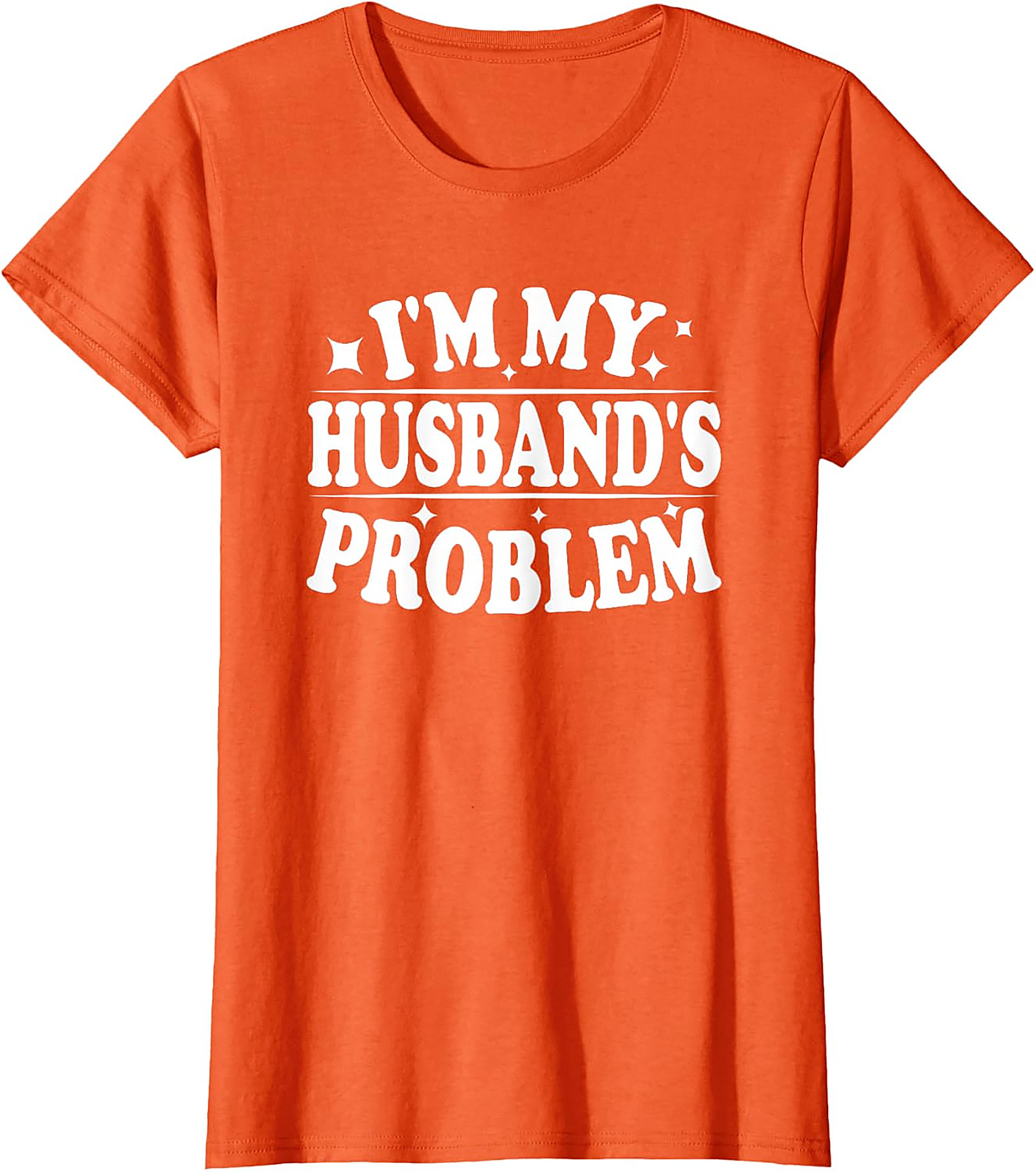 I'm My Husband's Problem Funny Wife T-Shirt | Sassy Tee