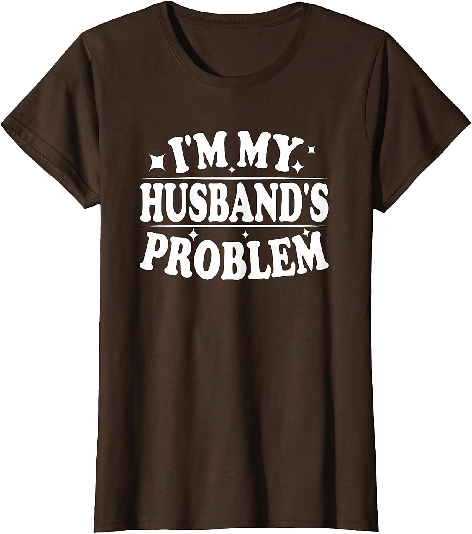 I'm My Husband's Problem Funny Wife T-Shirt | Sassy Tee