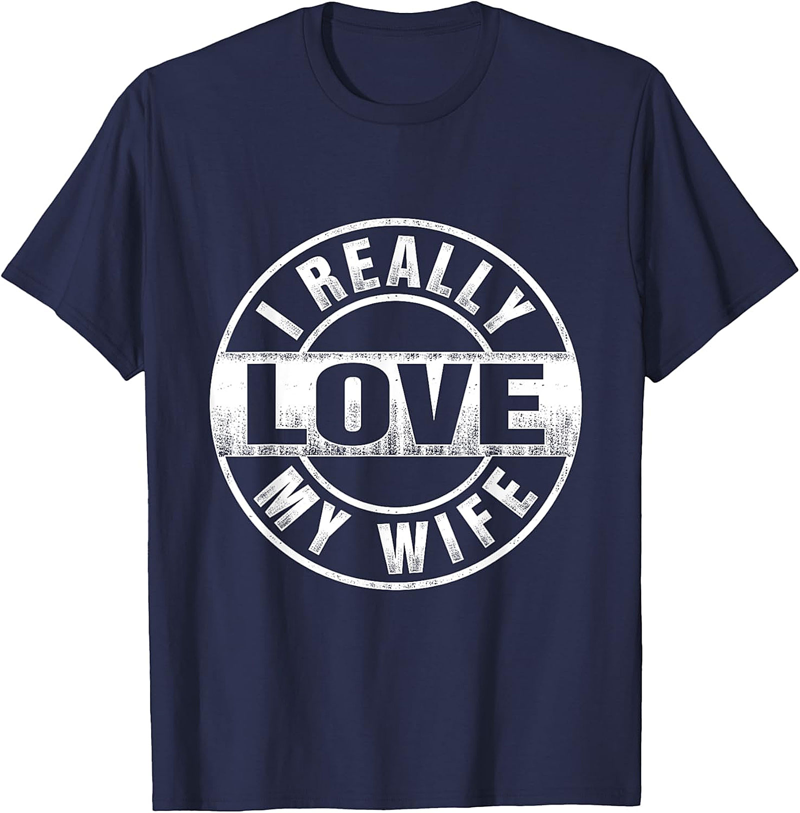 I Really Love My Wife T-Shirt | Funny Husband Graphic Tee