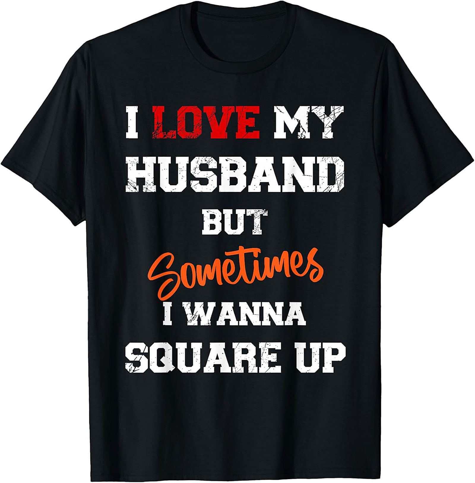 I Love My Husband Square Up T-shirt | Funny Wife Graphic Tee
