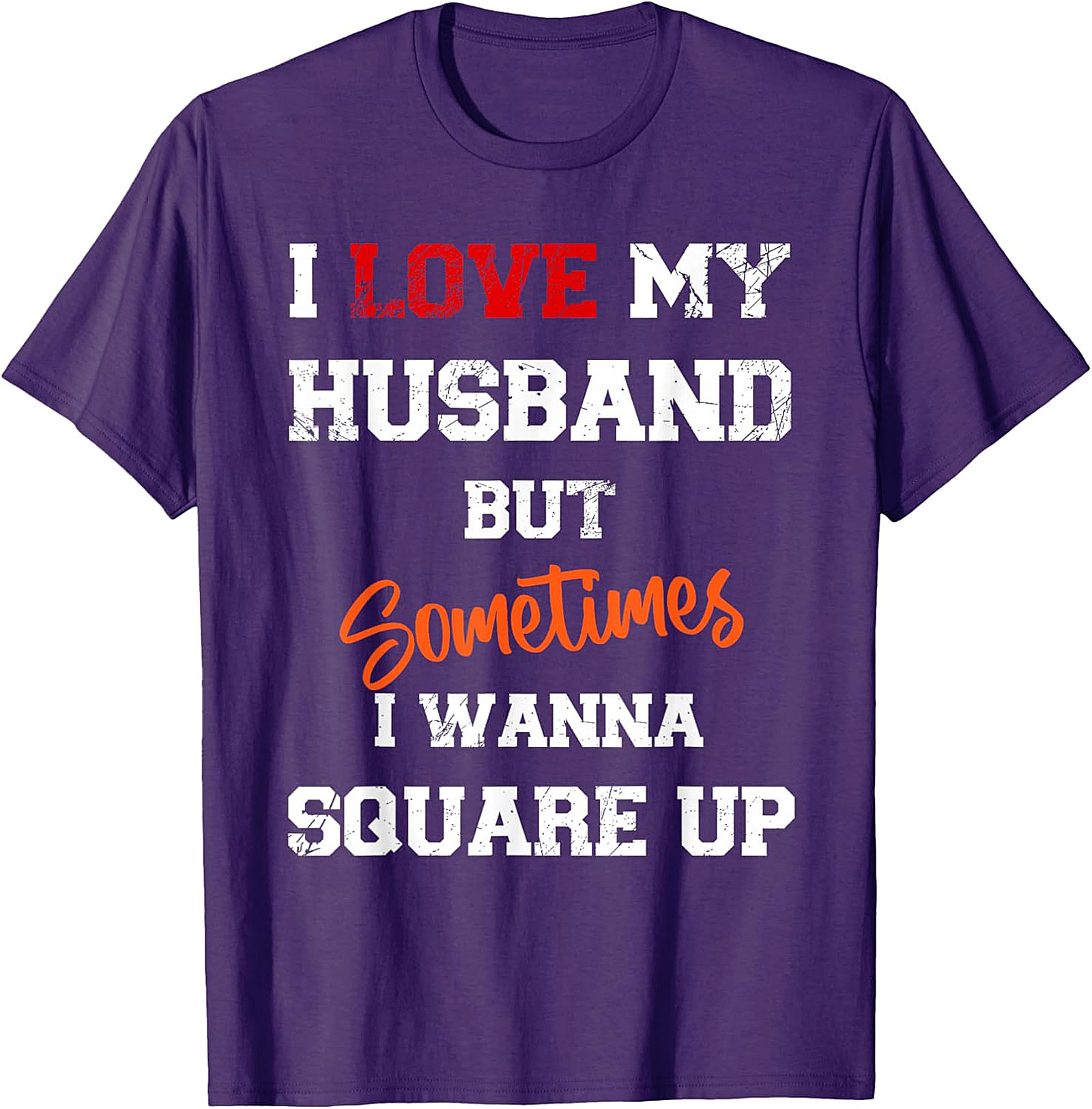 I Love My Husband Square Up T-shirt | Funny Wife Graphic Tee