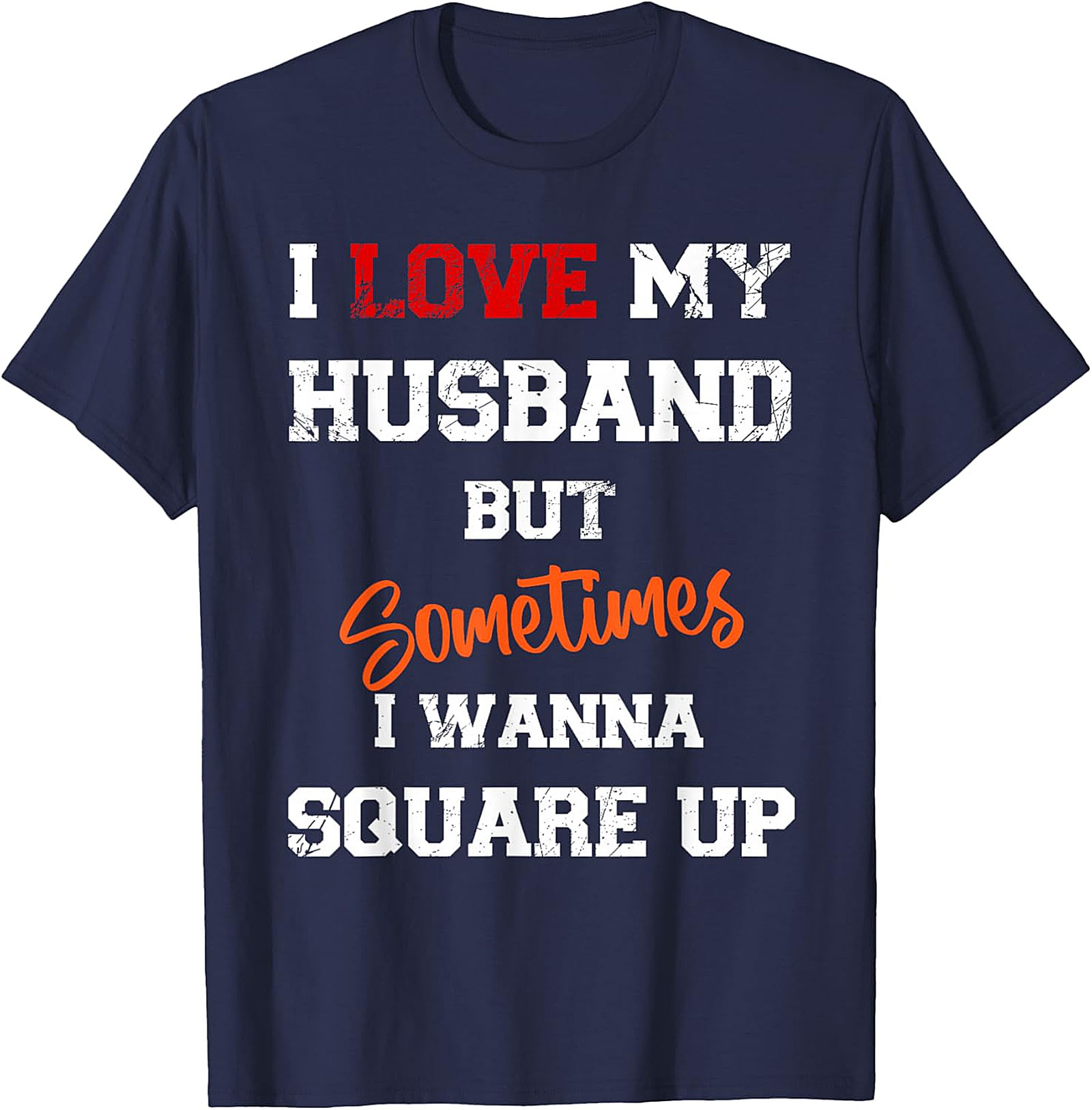 I Love My Husband Square Up T-shirt | Funny Wife Graphic Tee