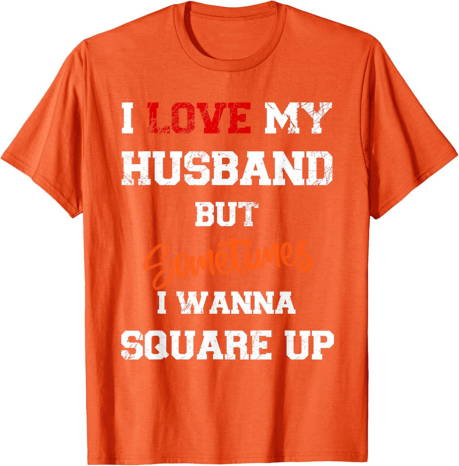 I Love My Husband Square Up T-shirt | Funny Wife Graphic Tee