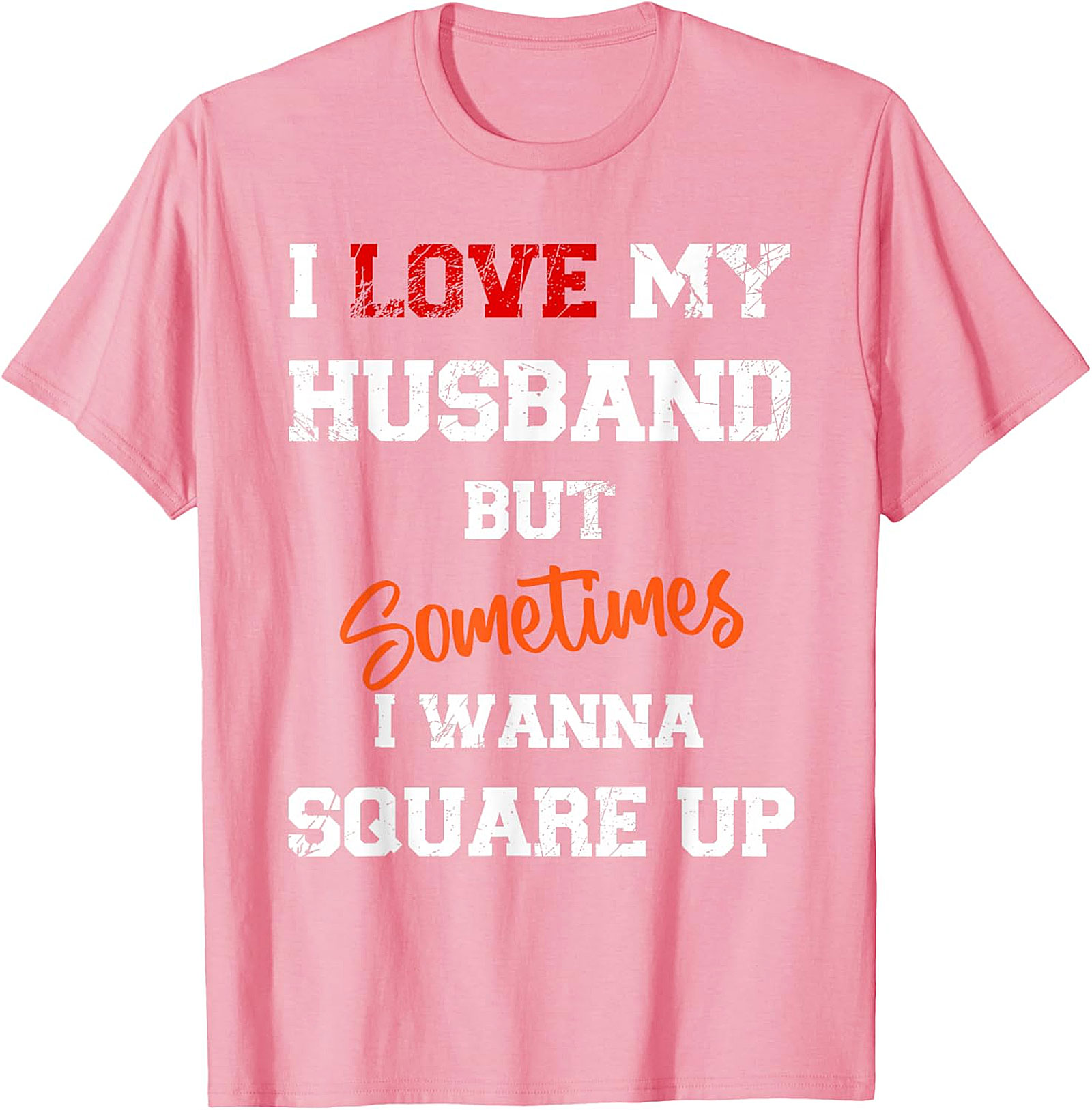 I Love My Husband Square Up T-shirt | Funny Wife Graphic Tee