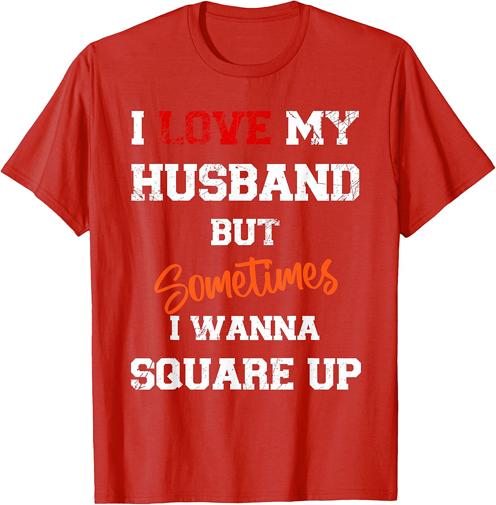 I Love My Husband Square Up T-shirt | Funny Wife Graphic Tee