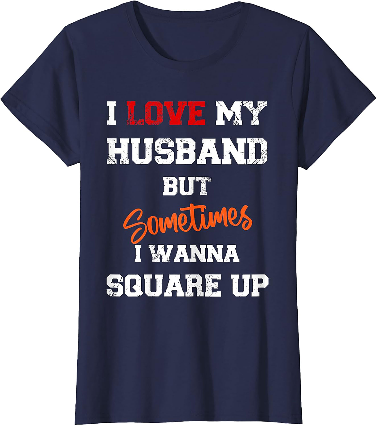 I Love My Husband Square Up T-shirt | Funny Wife Graphic Tee