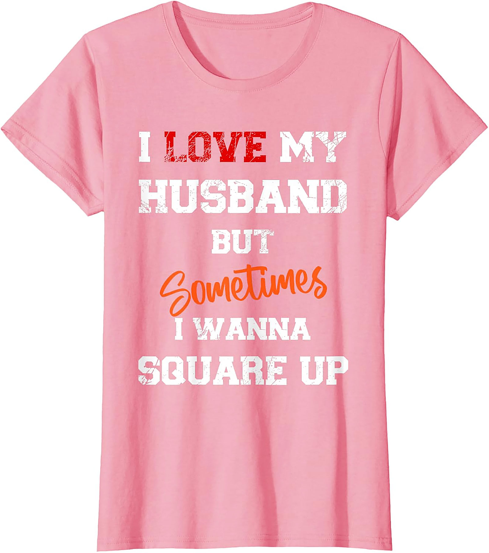 I Love My Husband Square Up T-shirt | Funny Wife Graphic Tee