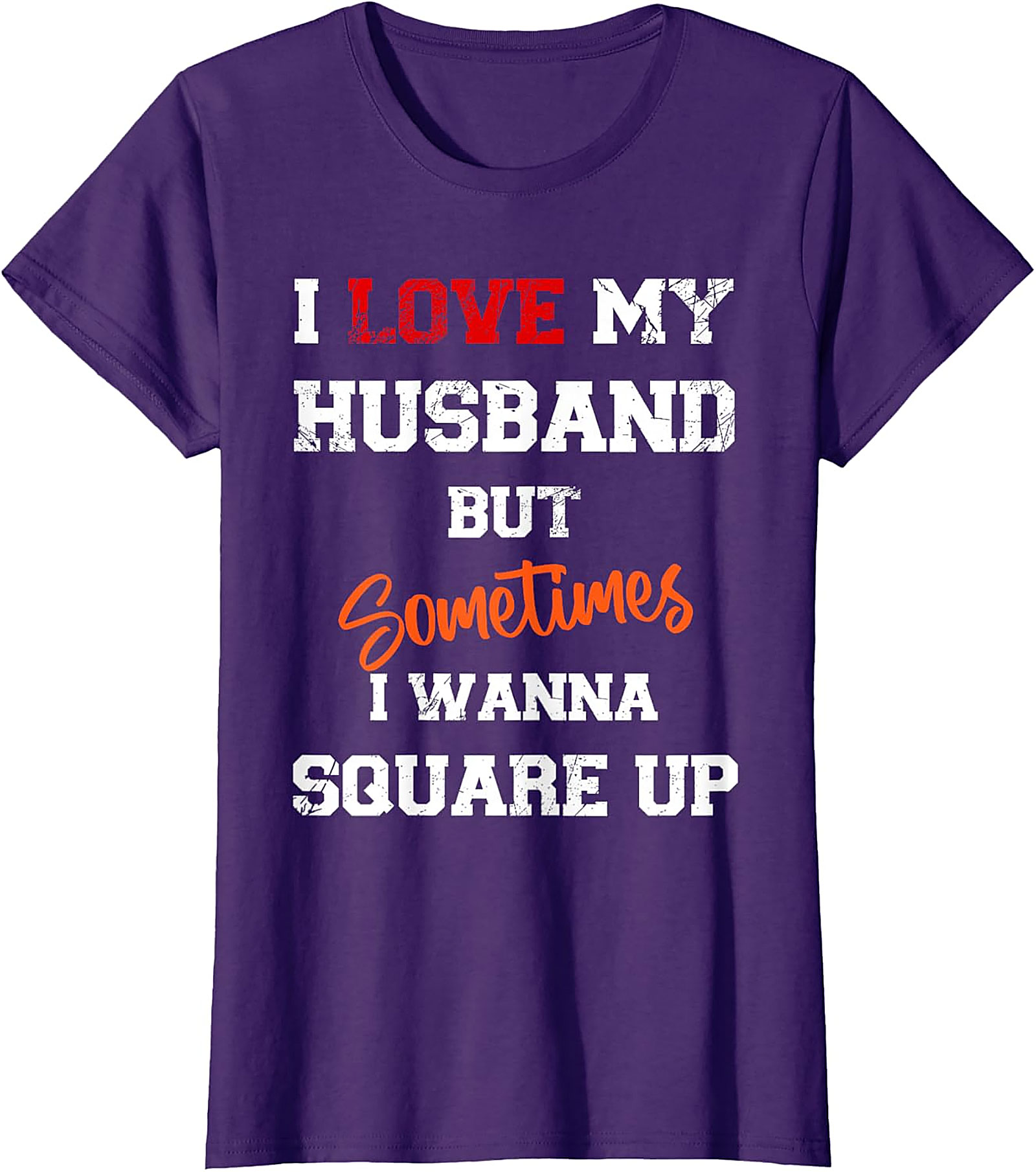 I Love My Husband Square Up T-shirt | Funny Wife Graphic Tee