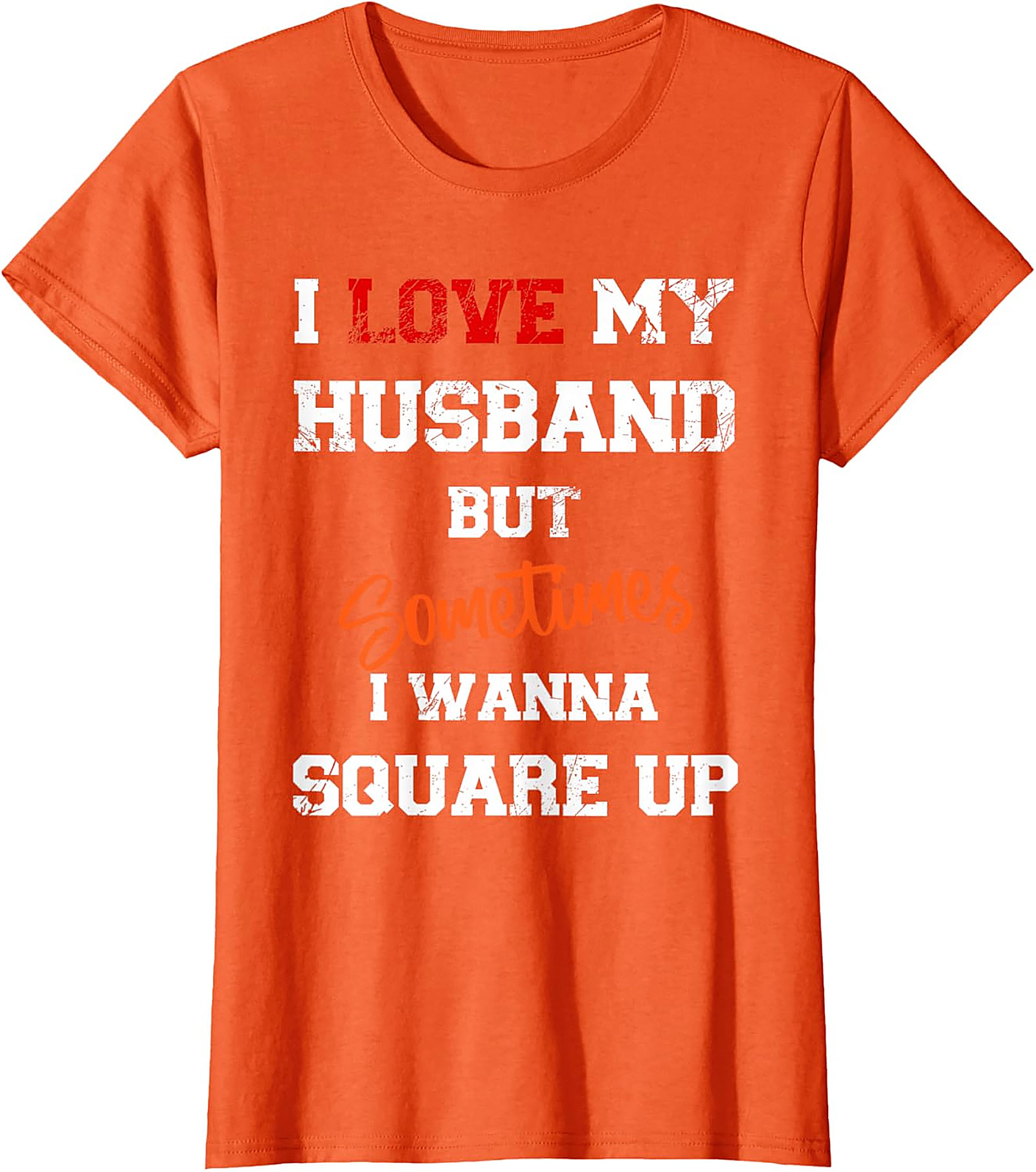 I Love My Husband Square Up T-shirt | Funny Wife Graphic Tee