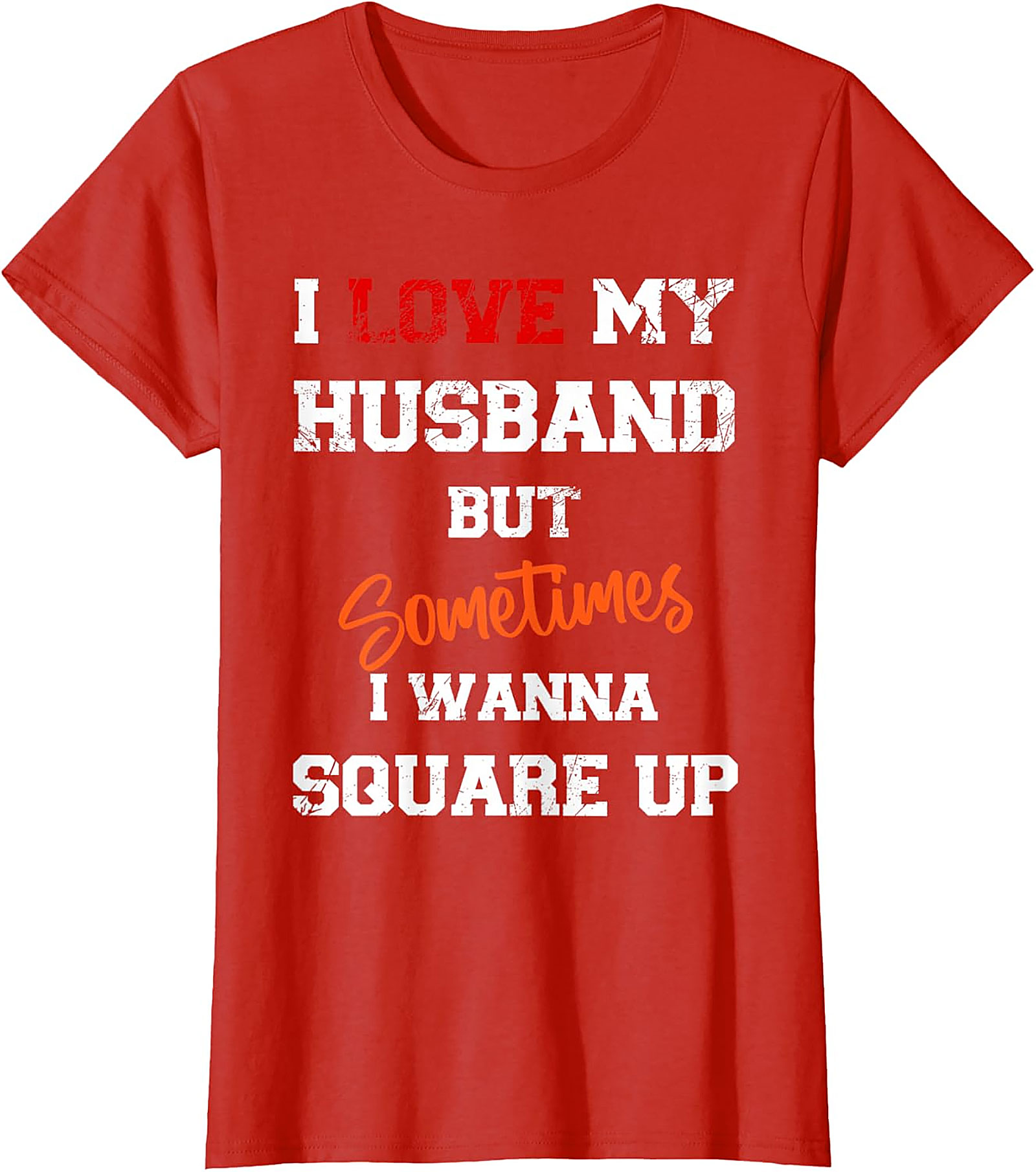 I Love My Husband Square Up T-shirt | Funny Wife Graphic Tee