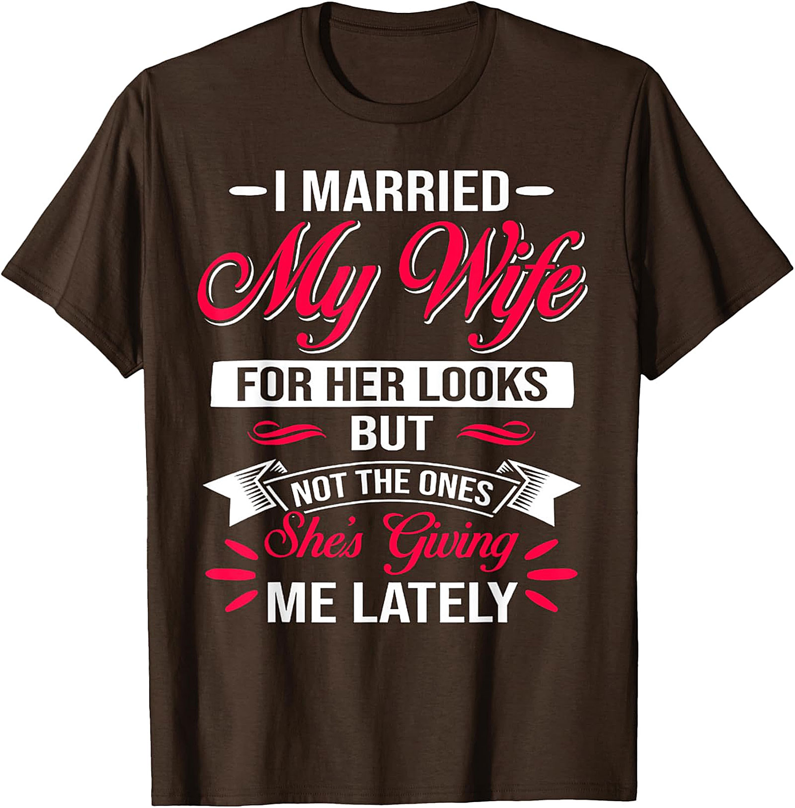 Funny Husband Graphic Tee - I Married My Wife For Her Looks