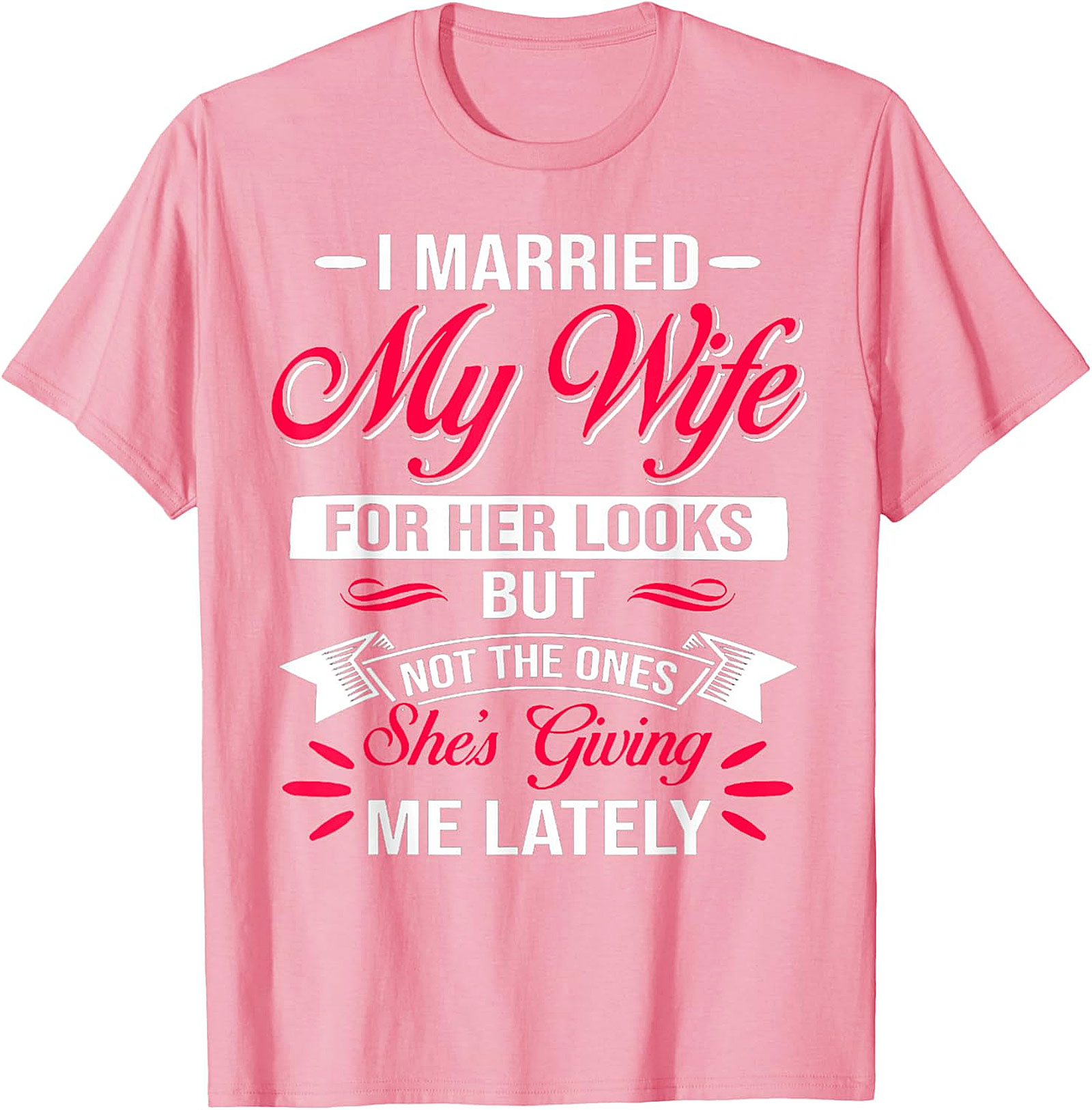 Funny Husband Graphic Tee - I Married My Wife For Her Looks