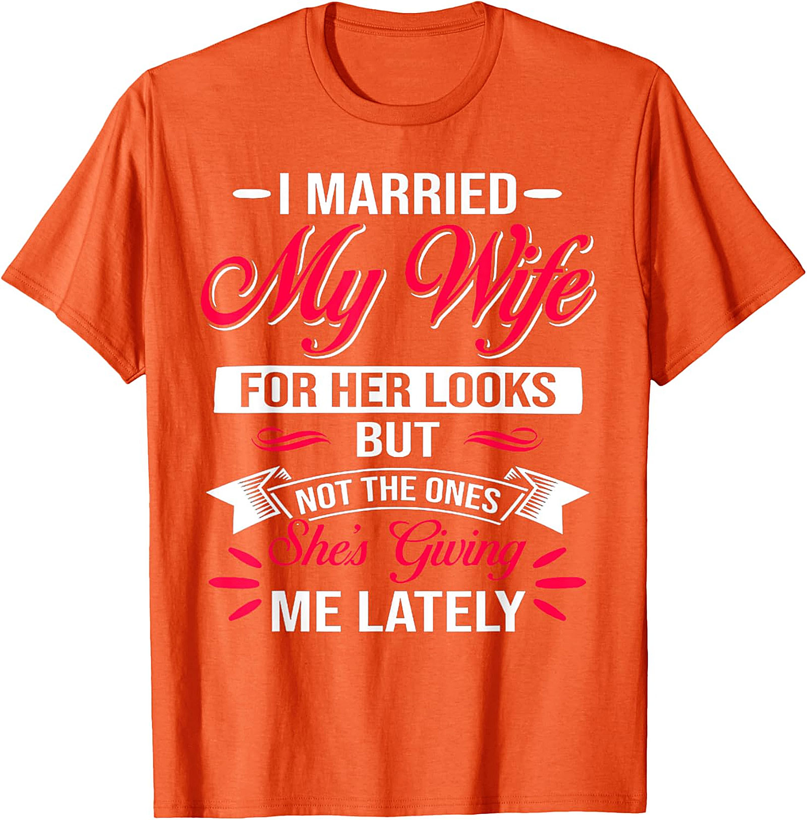 Funny Husband Graphic Tee - I Married My Wife For Her Looks